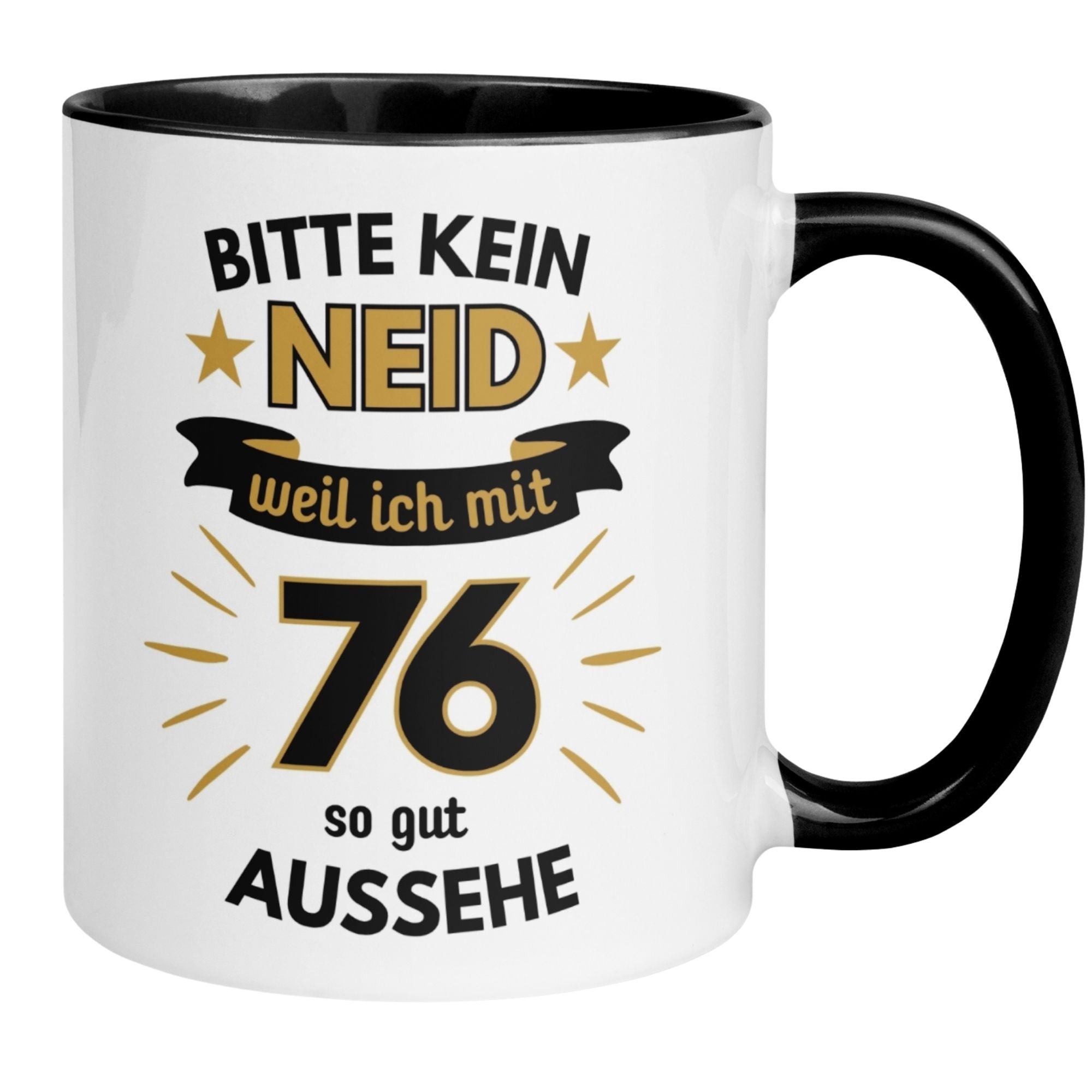 Humorvolle Tasse zum 76. Geburtstag mit Spruch 'Bitte kein Neid – weil ich mit 76 so gut aussehe'.