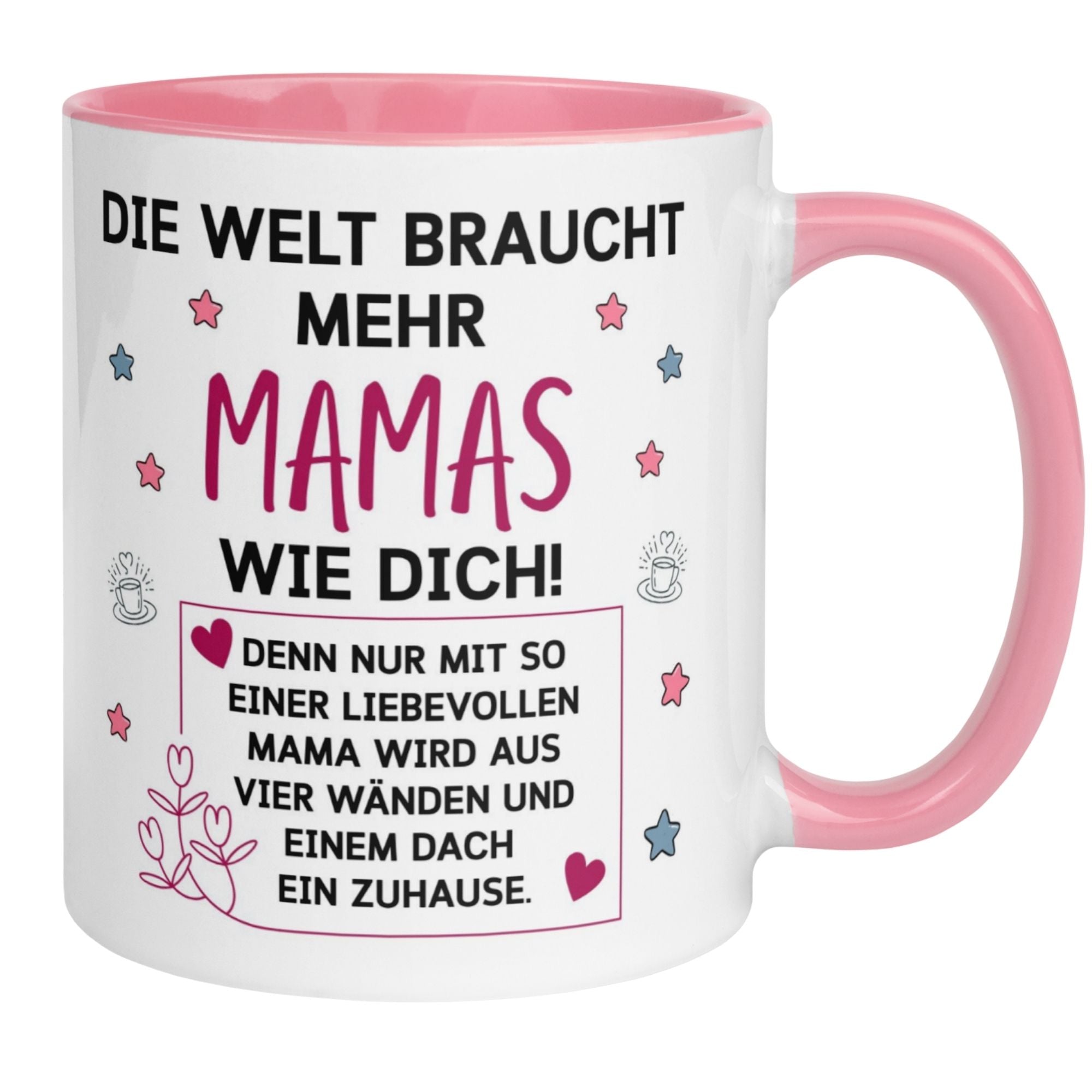 Tasse Mama – „Die Welt braucht mehr Mamas wie dich“ – Beste Mama Geschenk Becher
