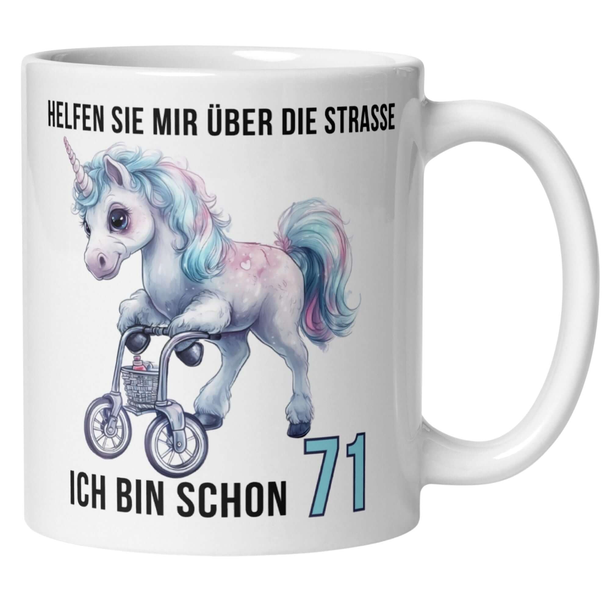 Lustige Tasse zum 71. Geburtstag mit Einhorn und Spruch "Helfen Sie mir über die Straße – Ich bin schon 71".