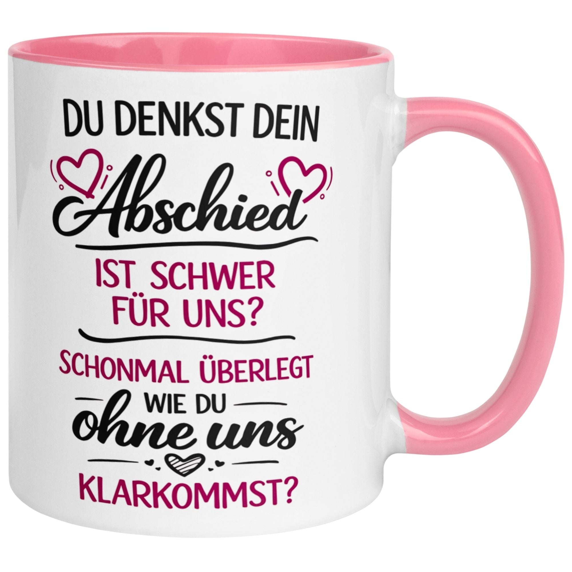 Tasse Abschied – „Du denkst DEIN Abschied ist schwer“ – Abschiedsgeschenk Chefin