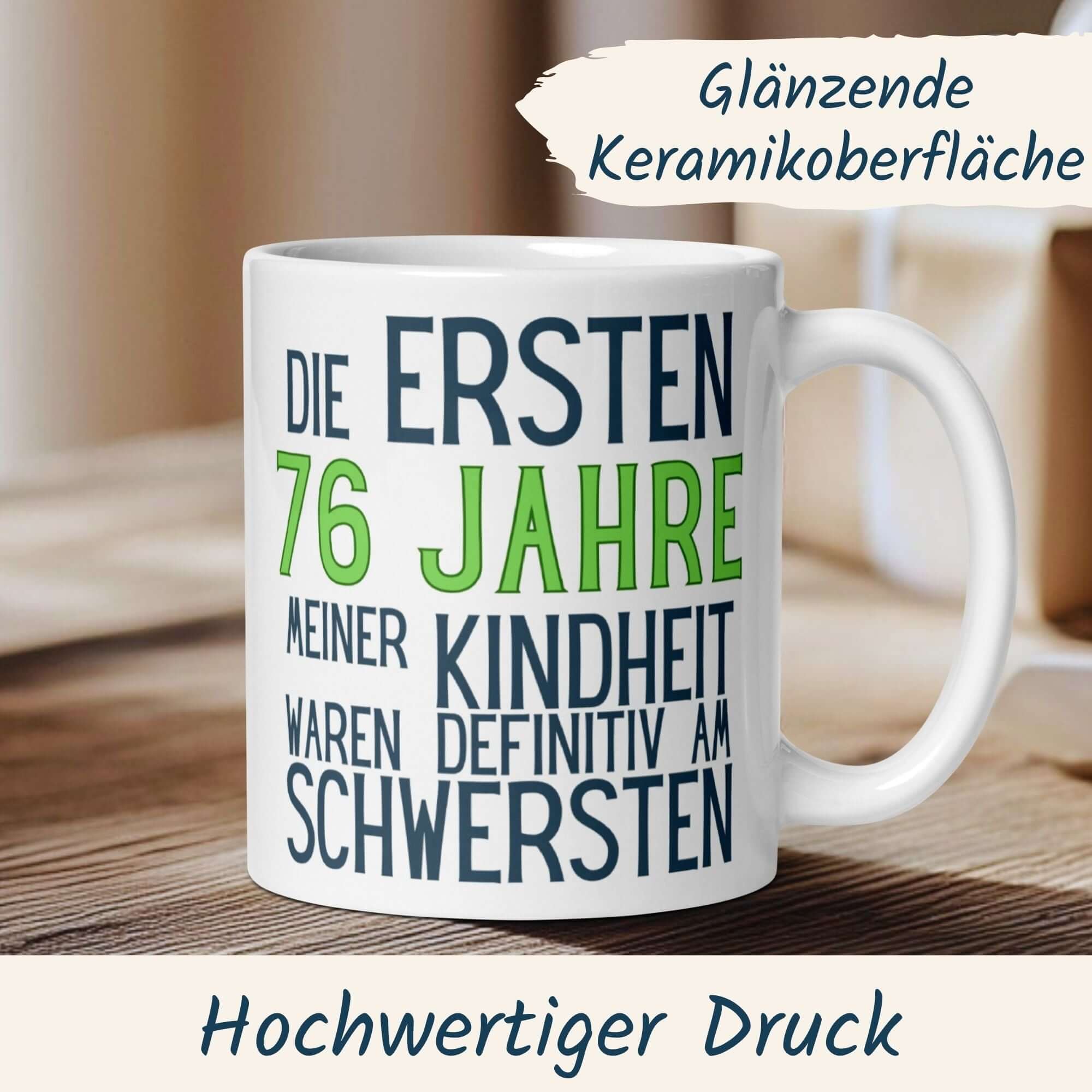 Humorvolle Tasse zum 76. Geburtstag mit Spruch über Kindheit und hochwertigem Druck.