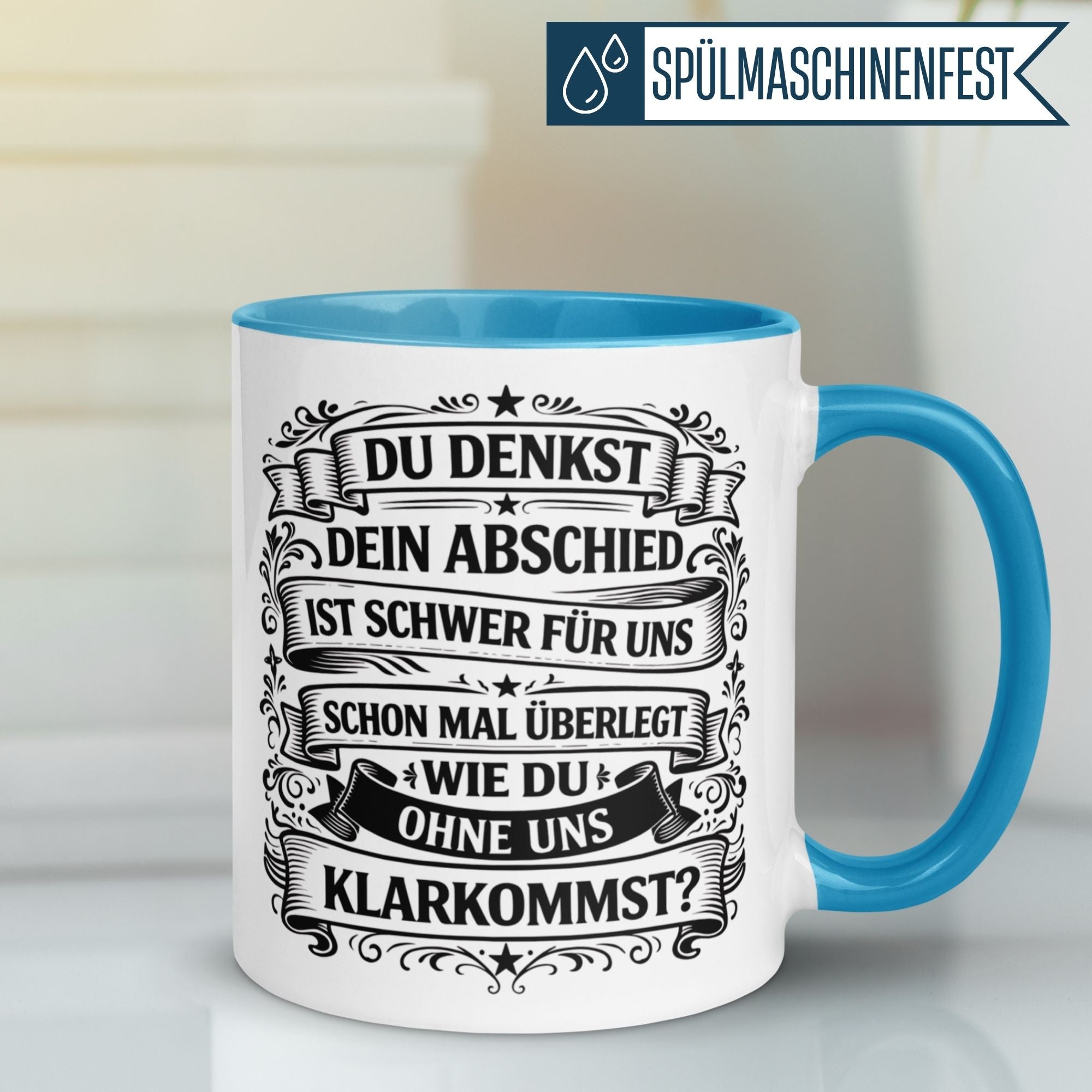 Tasse Abschied – „Du denkst DEIN Abschied ist schwer“ – Geschenk für Kollege