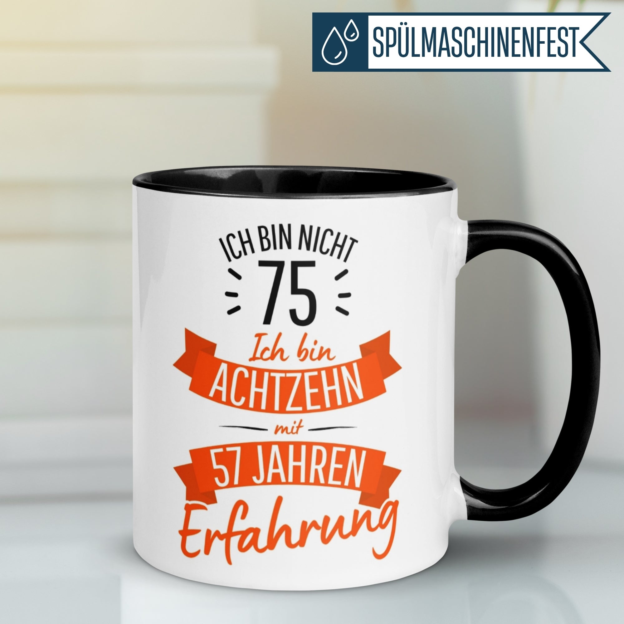 Tasse 75. Geburtstag | Sarkasmus & Spruch | Ich bin nicht 75 – Ich bin 18 mit 57 Jahren Erfahrung