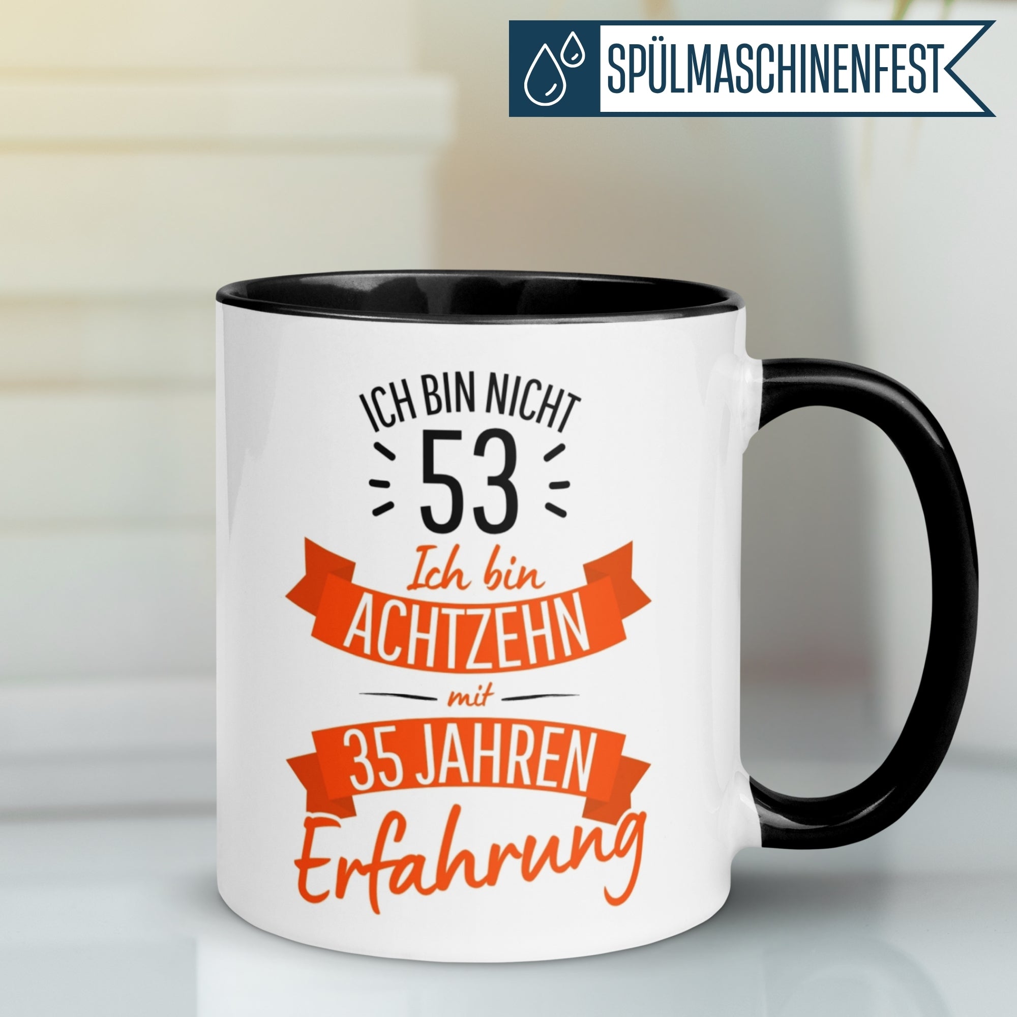 Tasse 53. Geburtstag | Sarkasmus & Spruch | Ich bin nicht 53 – Ich bin 18 mit 35 Jahren Erfahrung