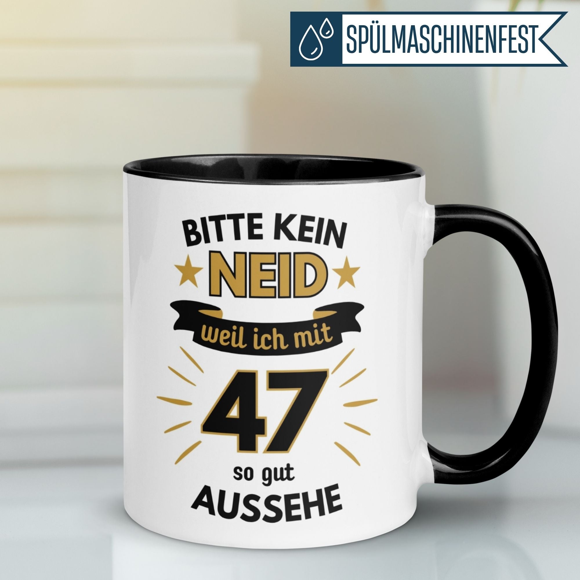 Humorvolle Tasse zum 47. Geburtstag mit Spruch: 'Bitte kein Neid – weil ich mit 47 so gut aussehe!'