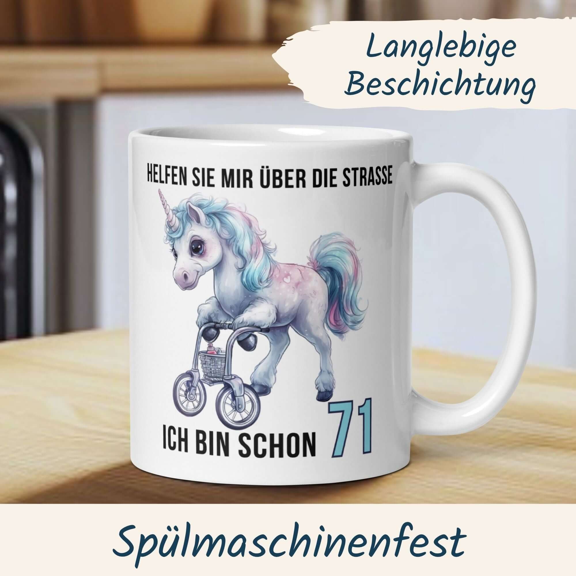 Lustige Tasse zum 71. Geburtstag mit Einhorn und Spruch "Helfen Sie mir über die Straße".