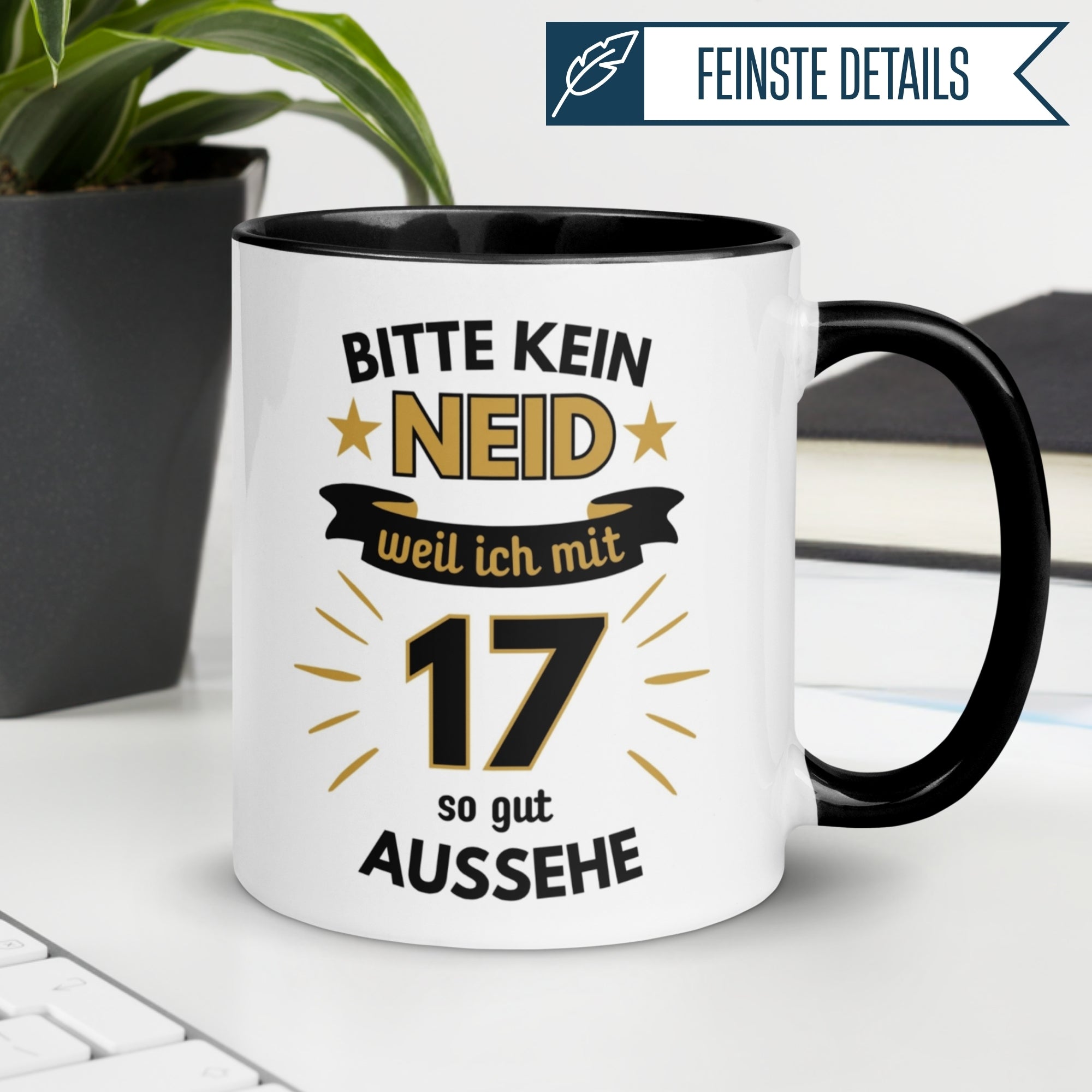 Tasse 17. Geburtstag | Humorvoll & Spruch | Bitte kein Neid – weil ich mit 17 so gut aussehe