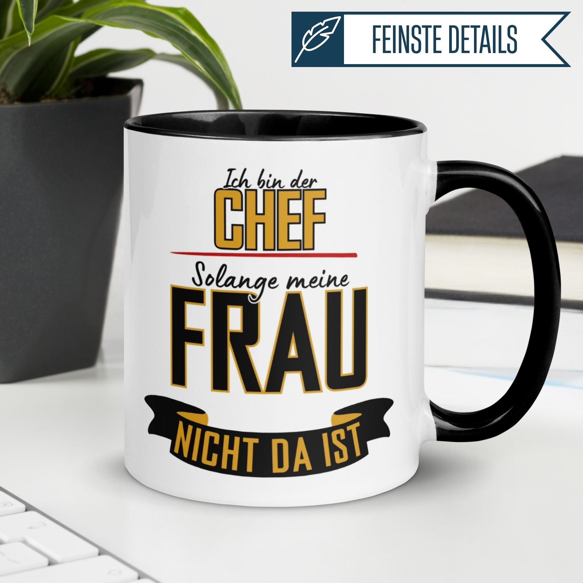 Tasse Chef – „Ich bin der Chef – solange meine Frau nicht da ist“ – Geschenk Bester Chef
