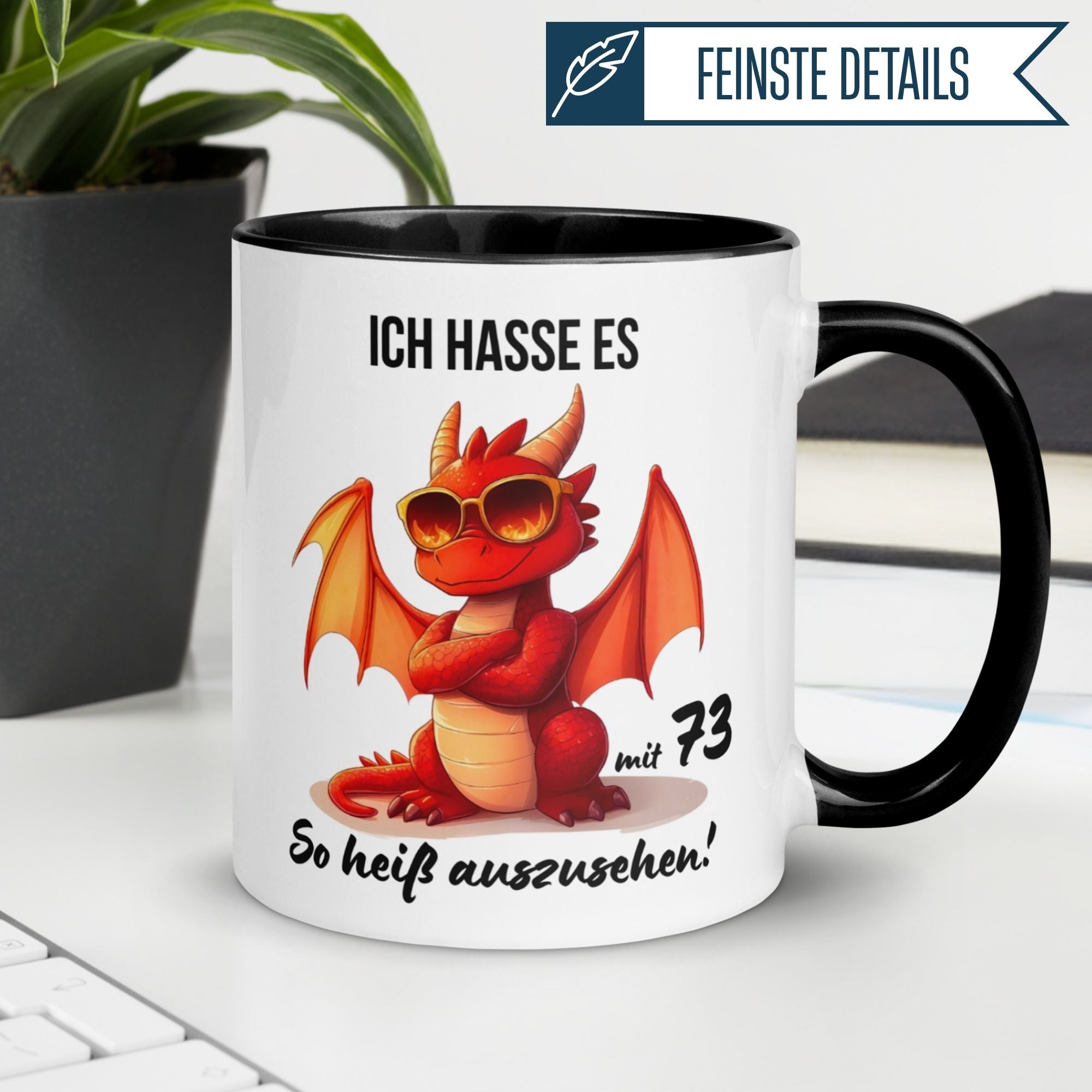 Humorous birthday mug featuring a cool dragon and the text 'Ich hasse es mit 73 so heiß auszusehen'.