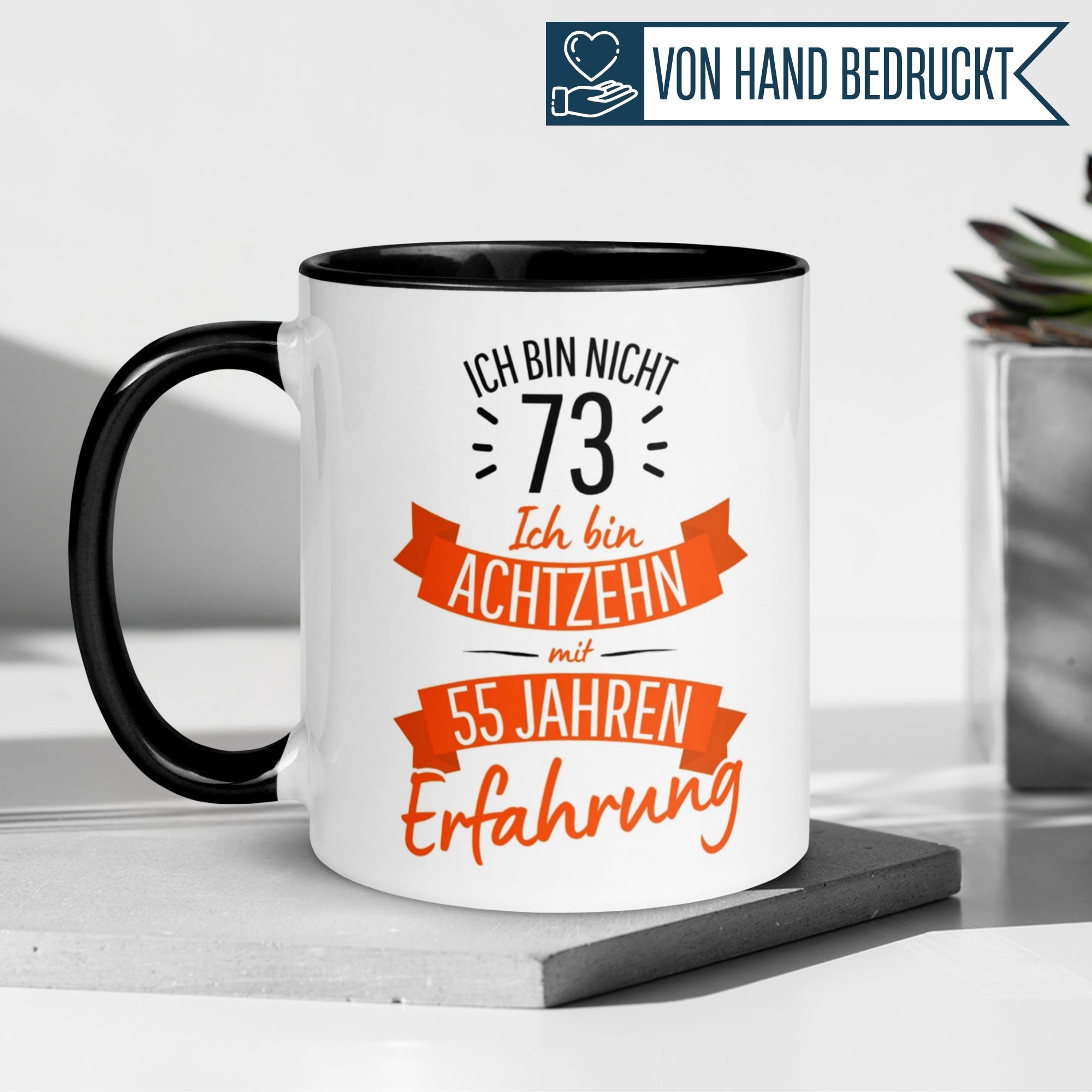 Tasse 73. Geburtstag | Sarkasmus & Spruch | Ich bin nicht 73 – Ich bin 18 mit 55 Jahren Erfahrung