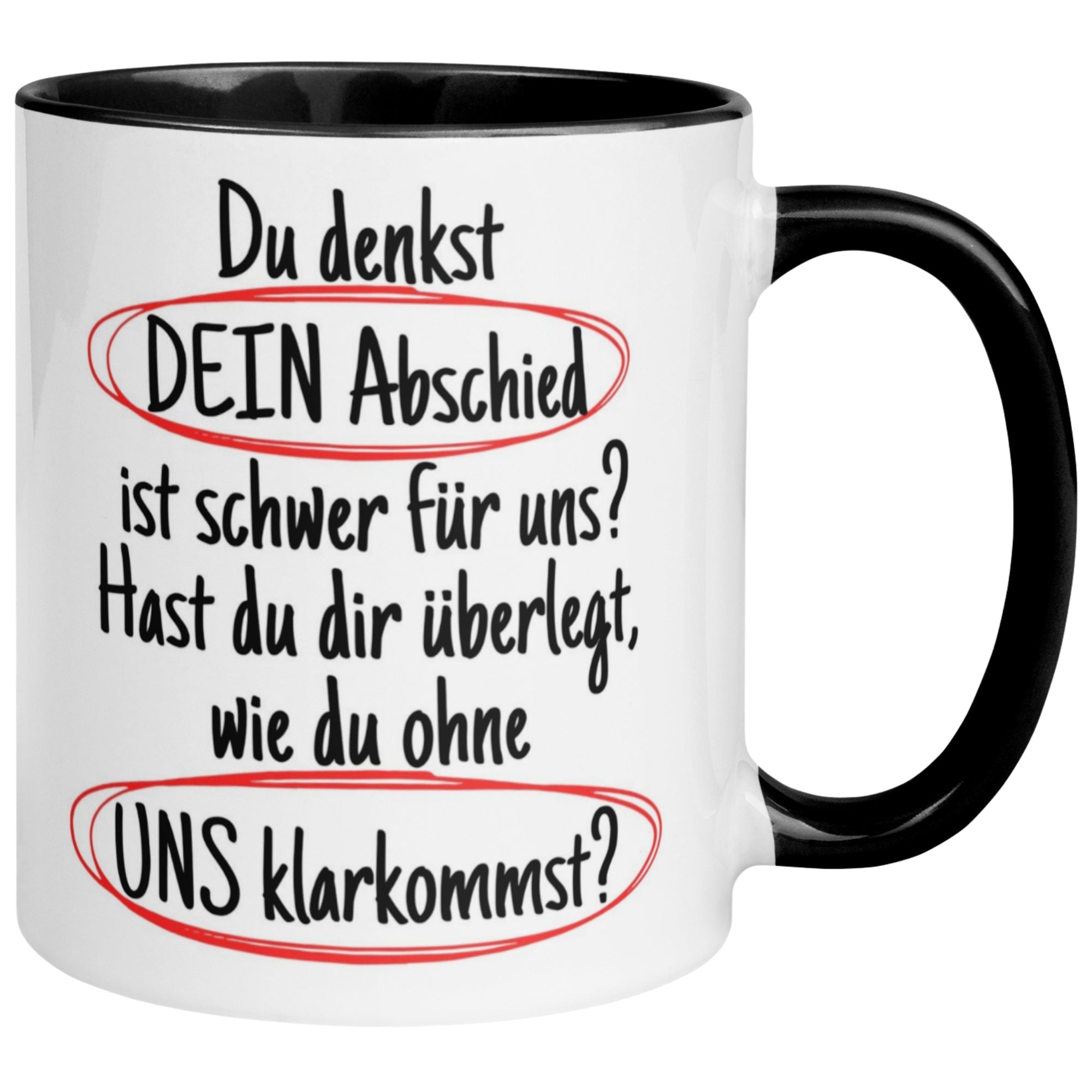 Tasse Abschied – „Du denkst DEIN Abschied ist schwer“ – Abschiedsgeschenk Kollegen