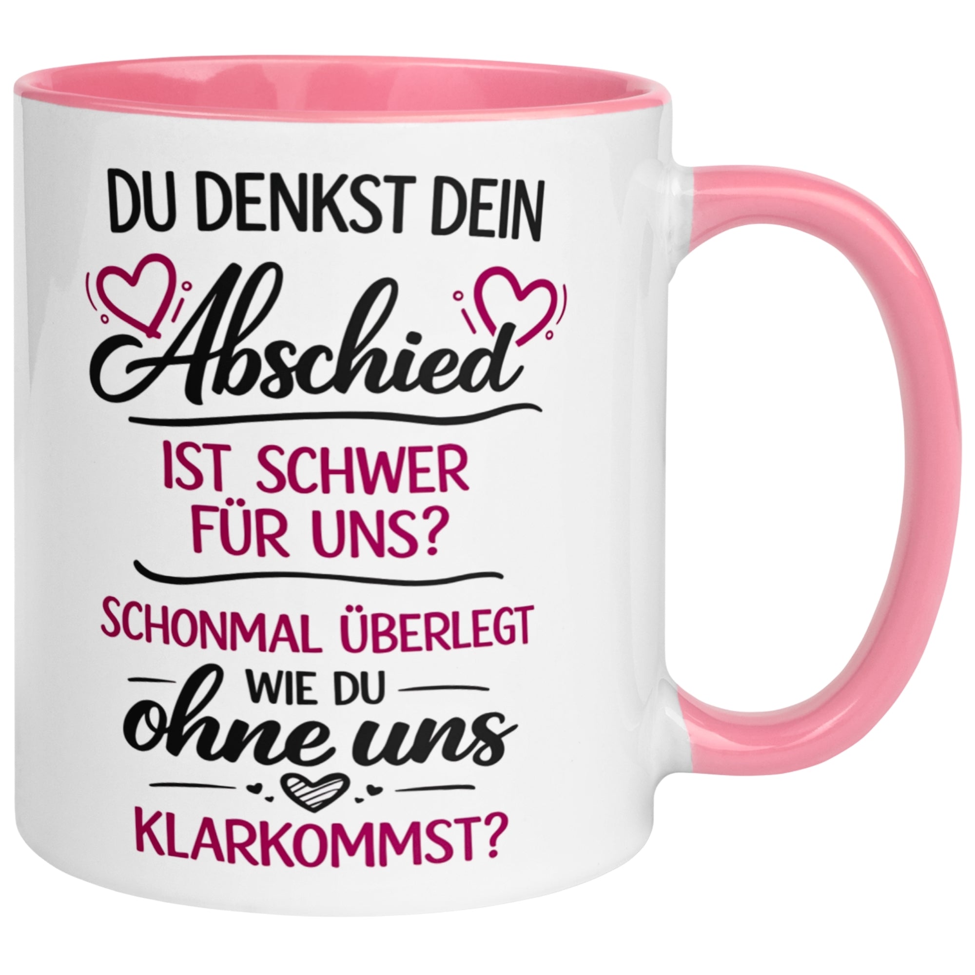 Tasse Abschied – „Du denkst DEIN Abschied ist schwer“ – Abschiedsgeschenk Chefin
