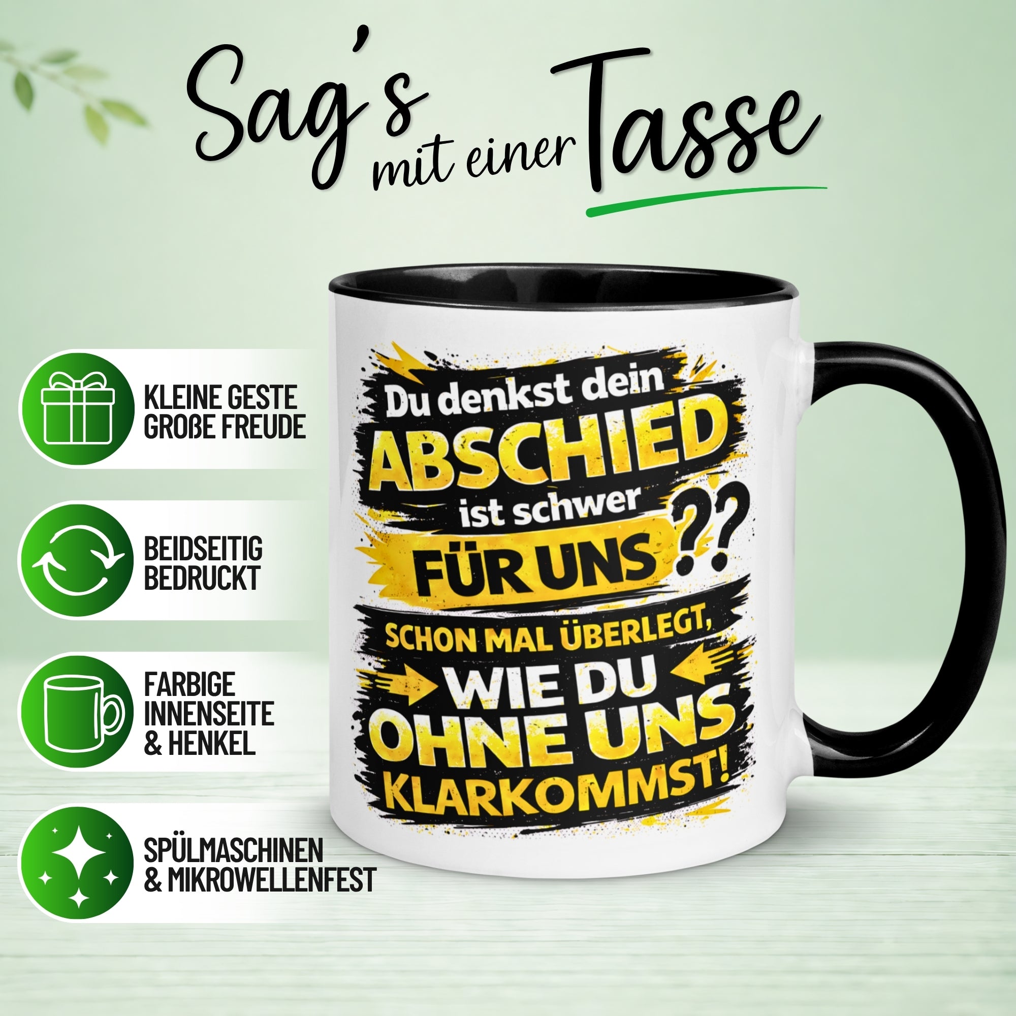 Tasse Abschied – „Du denkst DEIN Abschied ist schwer“ – Abschiedsgeschenk Kollege