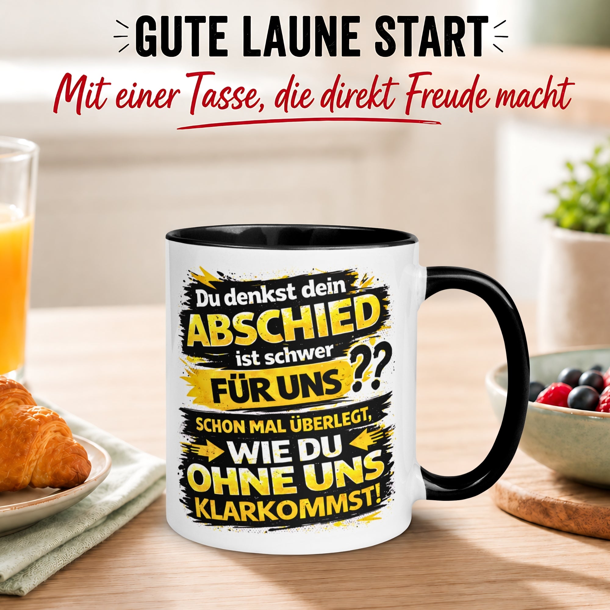 Tasse Abschied – „Du denkst DEIN Abschied ist schwer“ – Abschiedsgeschenk Kollege