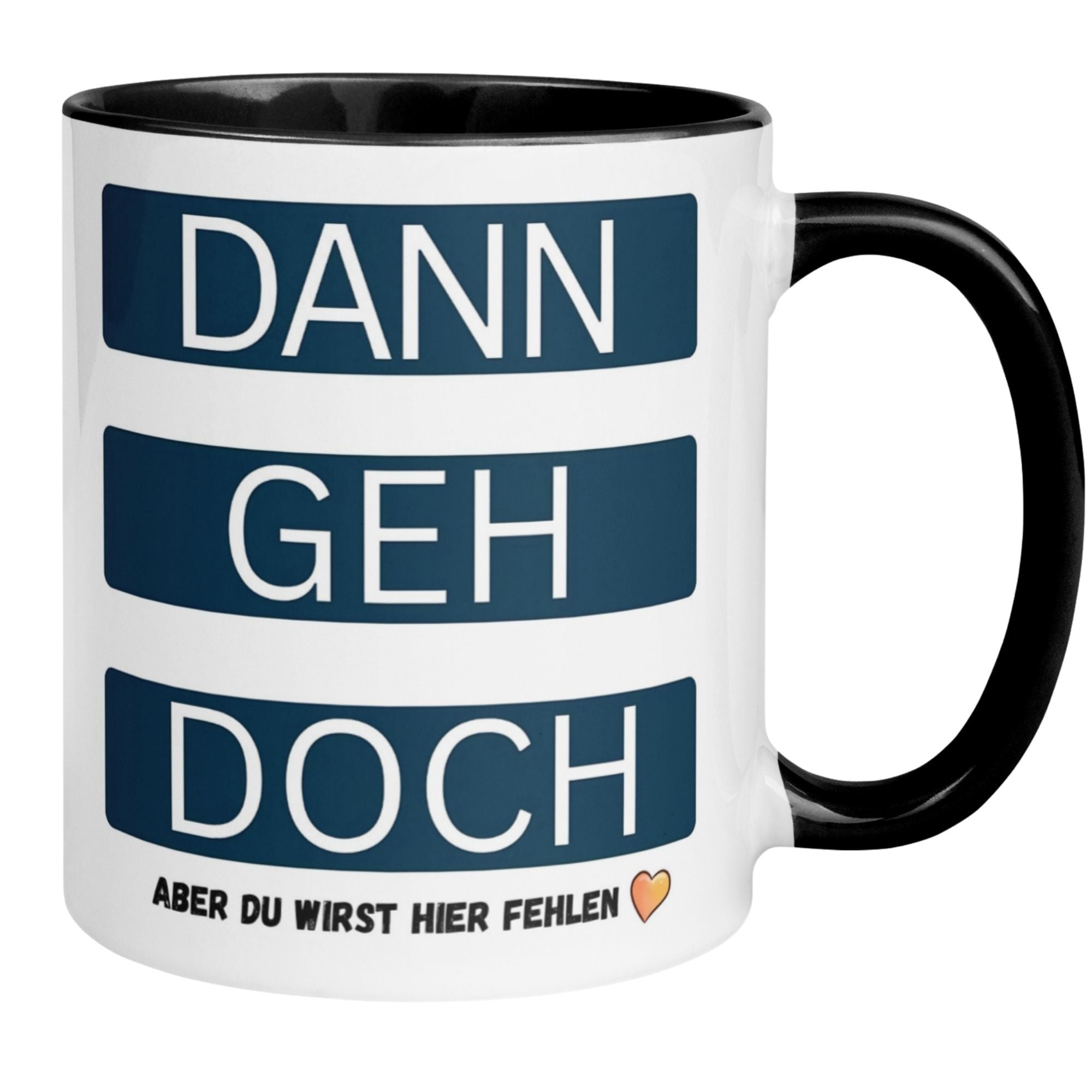 Momentals® Abschiedstasse mit Humor: "Dann geh doch - aber du wirst hier fehlen" im modernen Design.