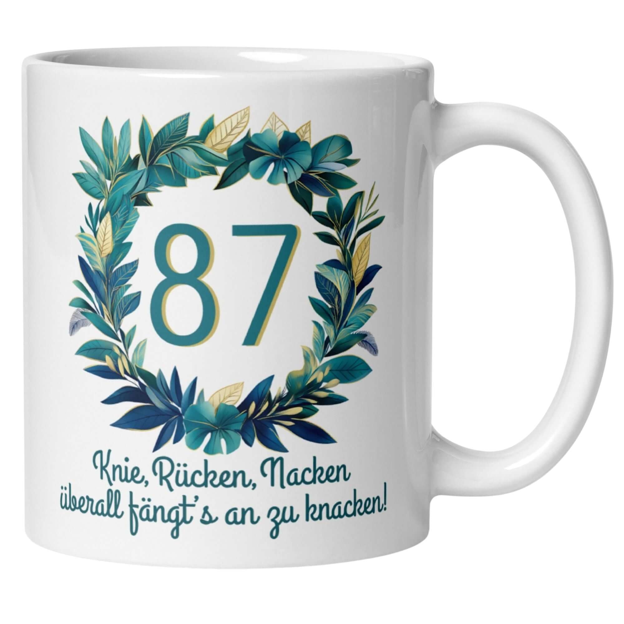 Witzige Tasse zum 87. Geburtstag mit Blumenkranz und Spruch über Gelenke.