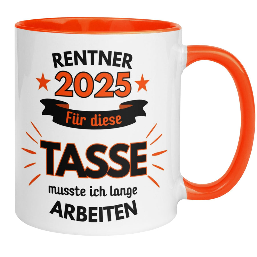 Tasse Rente | Rentner & Renteneintritt | Renter 2025 - Für die Tasse musste ich lange arbeiten Orange