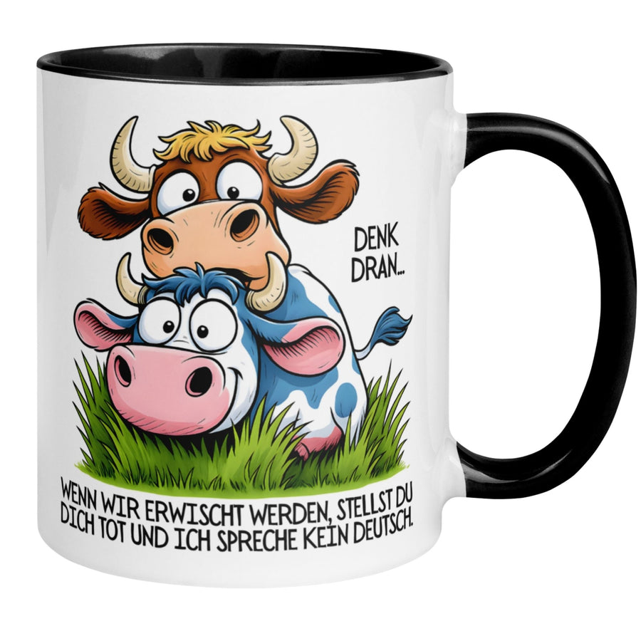 Kuh Tasse | Wenn wir erwischt werden stellst du dich tot und ich spreche kein Deutsch