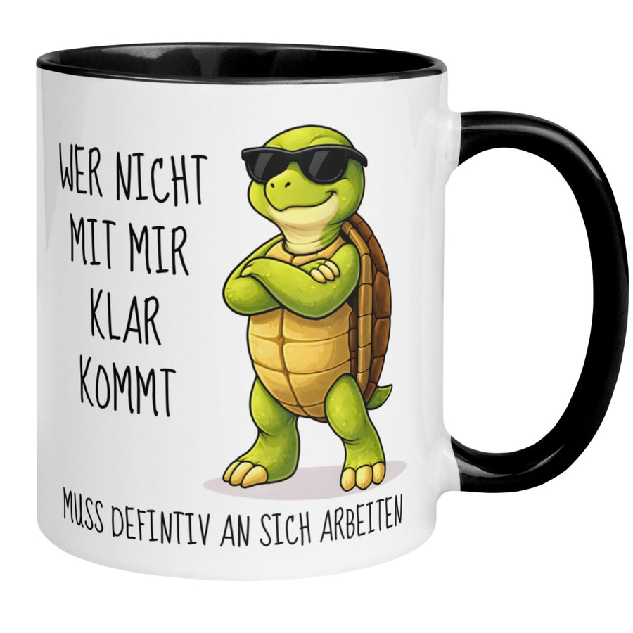 Schildkröten Tasse | Wer nicht mit mir klar kommt muss definitiv an sich arbeiten