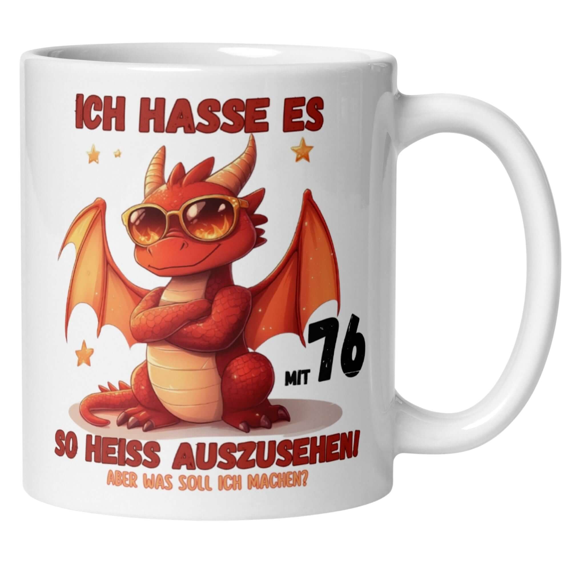 Lustige Tasse zum 76. Geburtstag mit rotem Drachen und Spruch "Ich hasse es so heiß auszusehen"