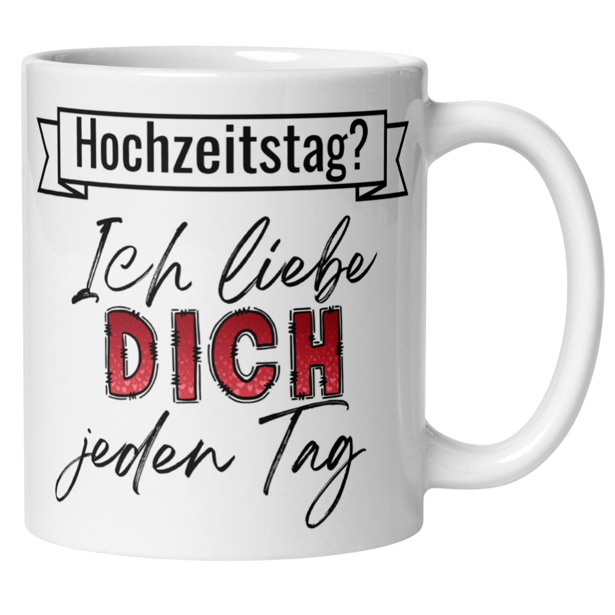 Momentals® Tasse | Hochzeitstag & Spruch | Ich liebe dich jeden Tag