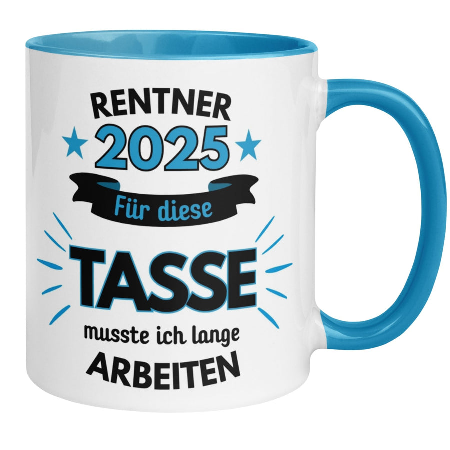 Tasse Rente | Rentner & Renteneintritt | Renter 2025 - Für die Tasse musste ich lange arbeiten Blau