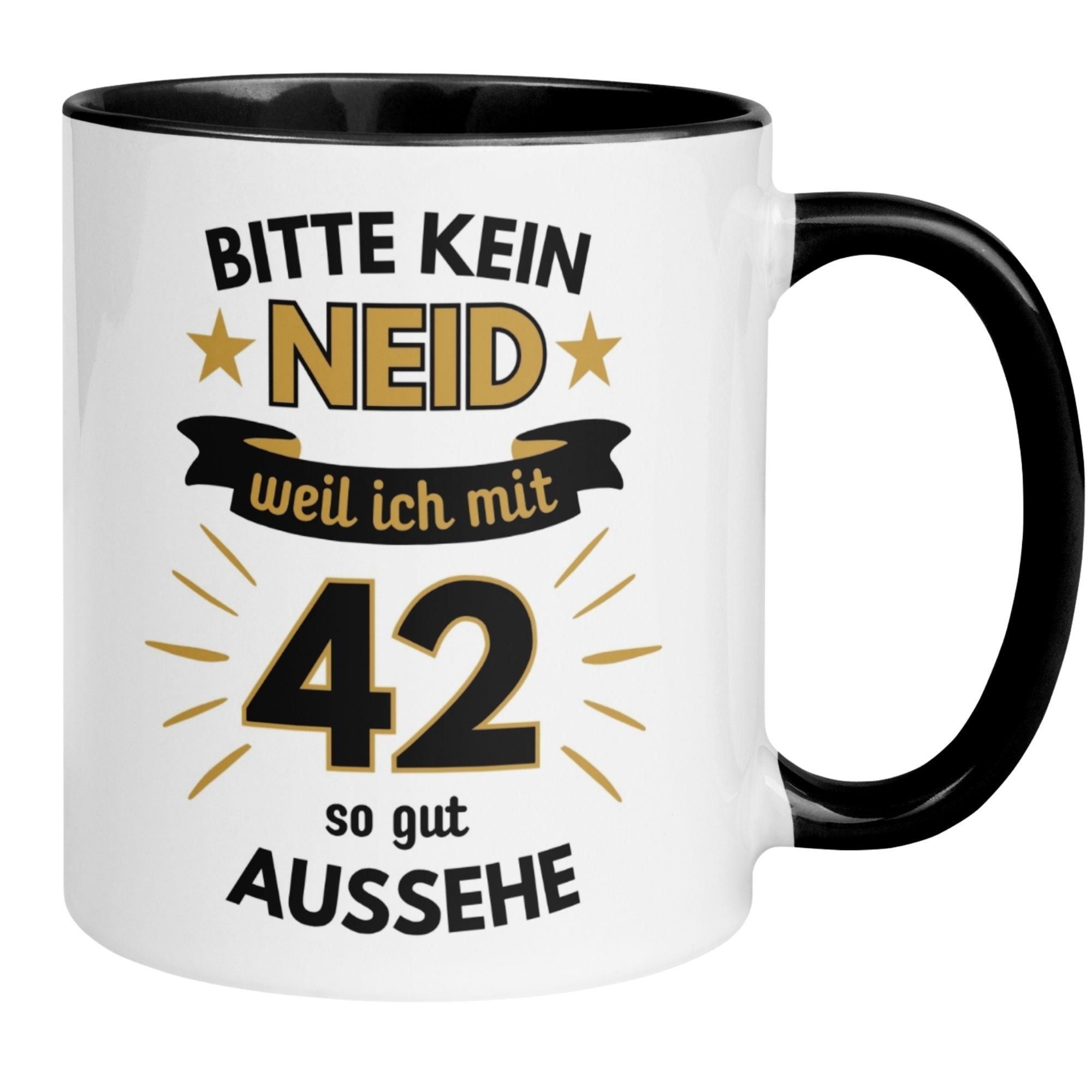 Humorvolle 42. Geburtstagstasse mit Spruch "Bitte kein Neid - weil ich mit 42 so gut aussehe" und schwarzem Henkel.
