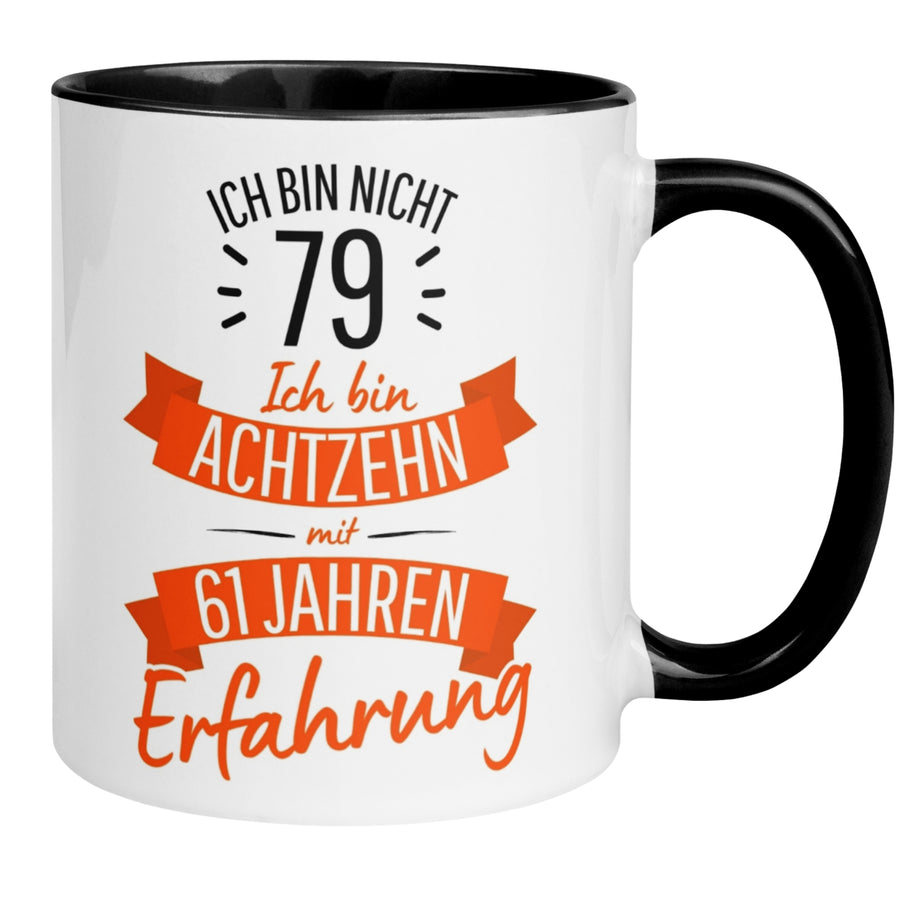 Tasse 79. Geburtstag | Sarkasmus & Spruch | Ich bin nicht 79 – Ich bin 18 mit 61 Jahren Erfahrung