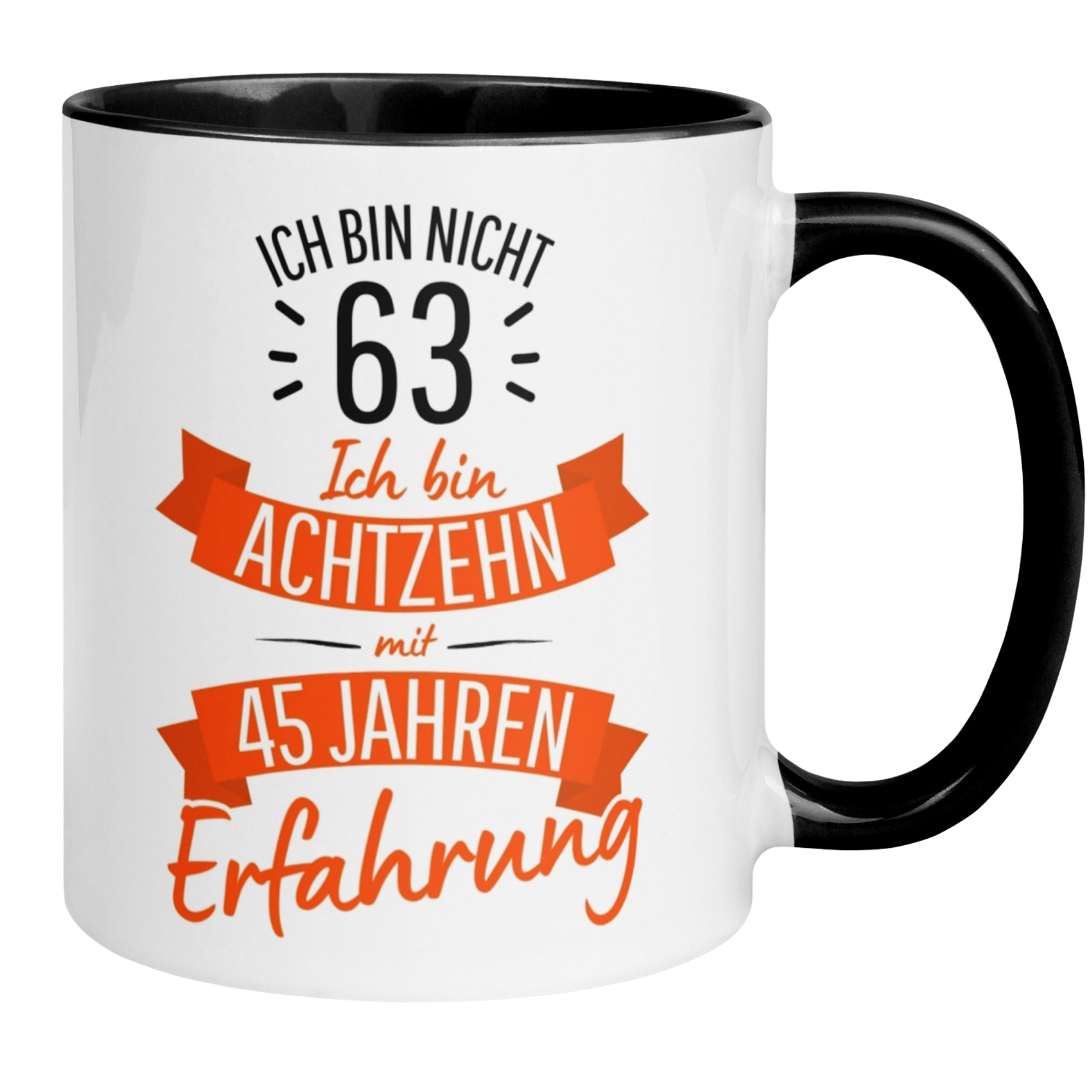 Tasse 63. Geburtstag | Sarkasmus & Spruch | Ich bin nicht 63 – Ich bin 18 mit 45 Jahren Erfahrung