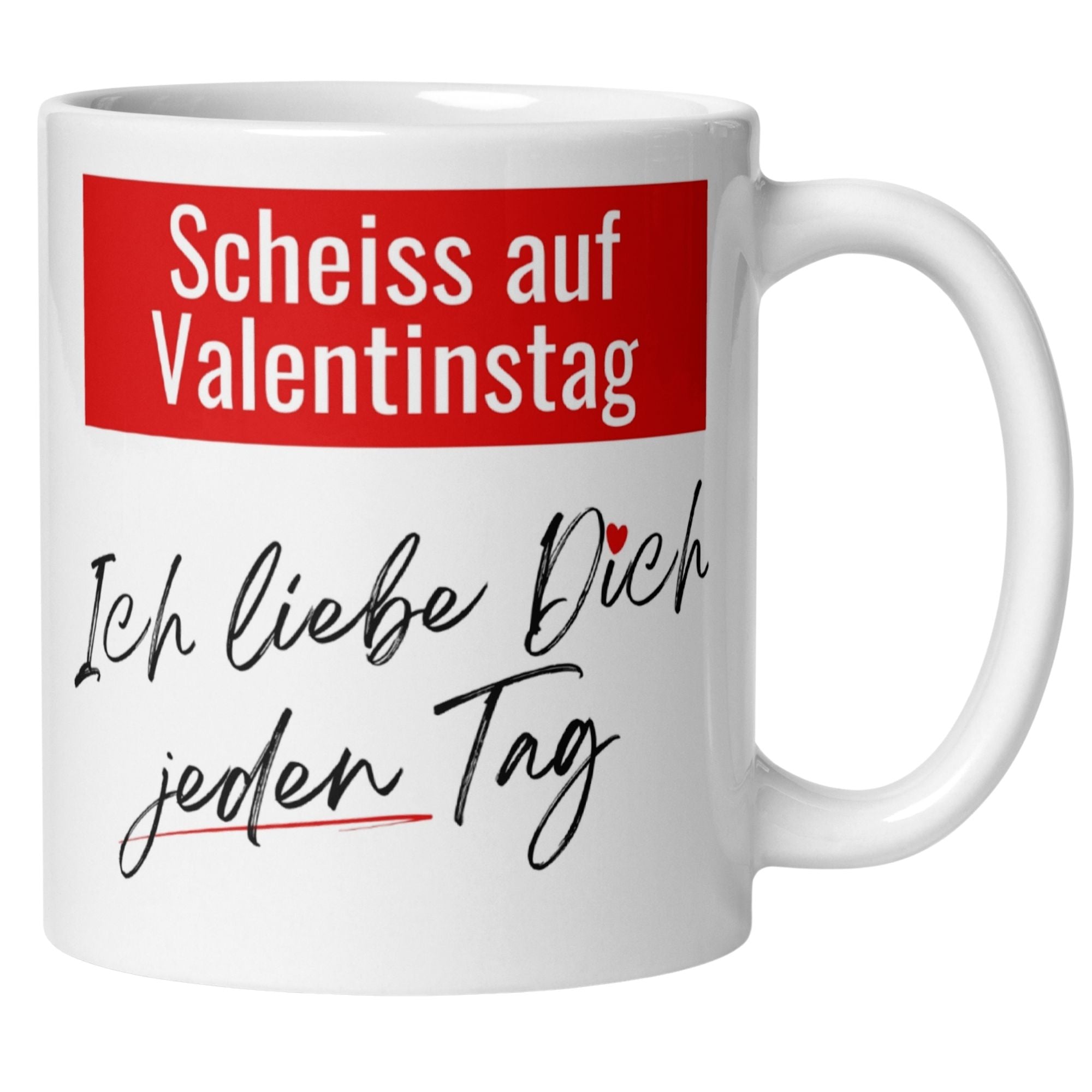 Momentals Tasse mit Spruch "Scheiss auf Valentinstag, Ich liebe Dich jeden Tag" für tägliche Zuneigung.