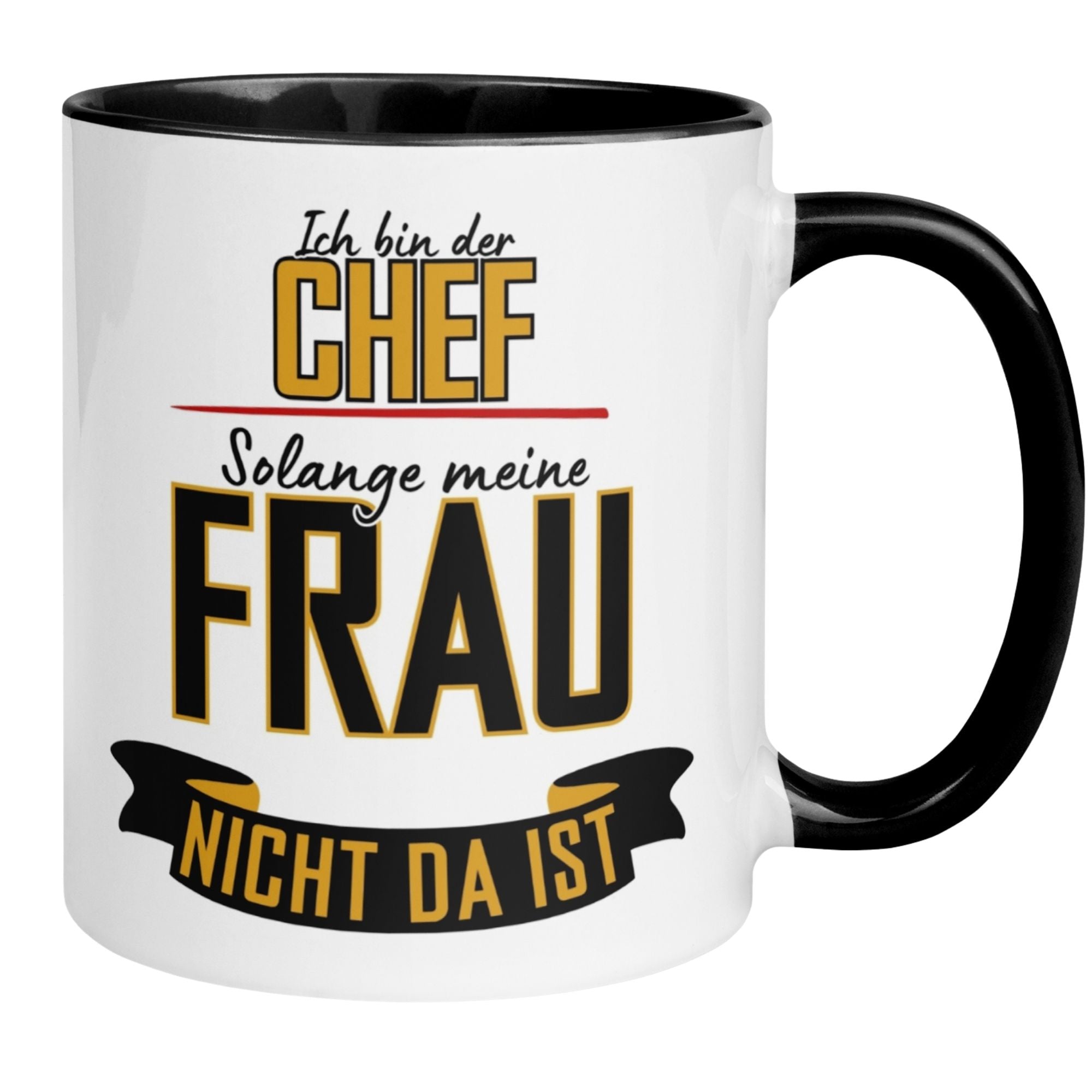 Tasse Chef – „Ich bin der Chef – solange meine Frau nicht da ist“ – Geschenk Bester Chef