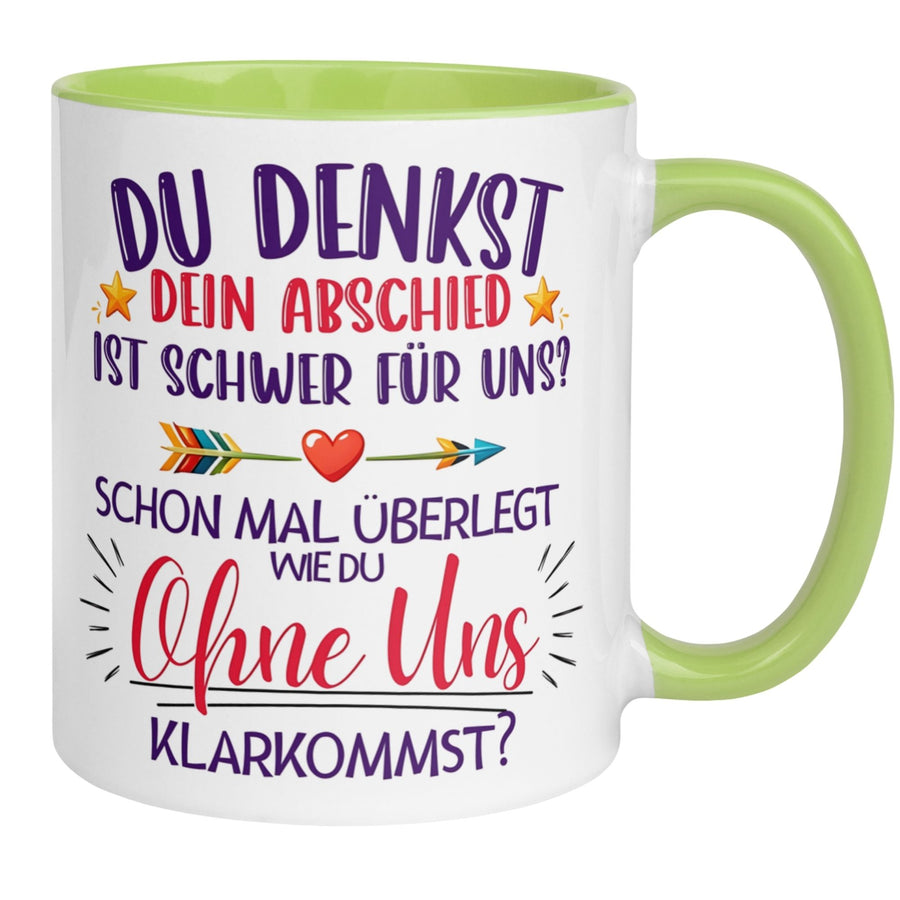 Tasse Abschied – „Du denkst DEIN Abschied ist schwer“ – Abschiedsgeschenk Kollegin