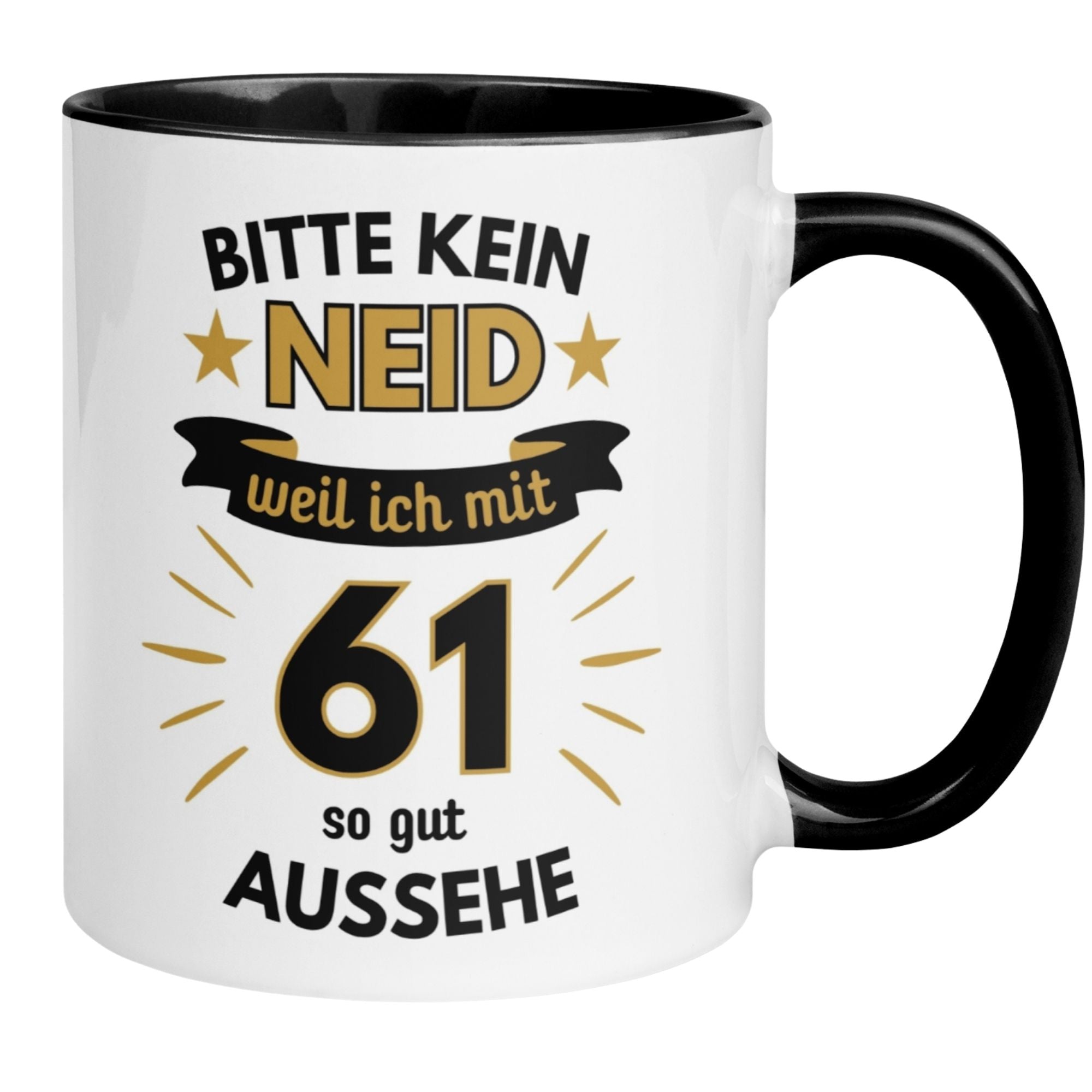 Tasse mit dem Spruch 'Bitte kein Neid – weil ich mit 61 so gut aussehe' für 61. Geburtstag