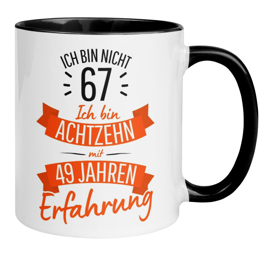 Tasse 67. Geburtstag | Sarkasmus & Spruch | Ich bin nicht 67 – Ich bin 18 mit 49 Jahren Erfahrung