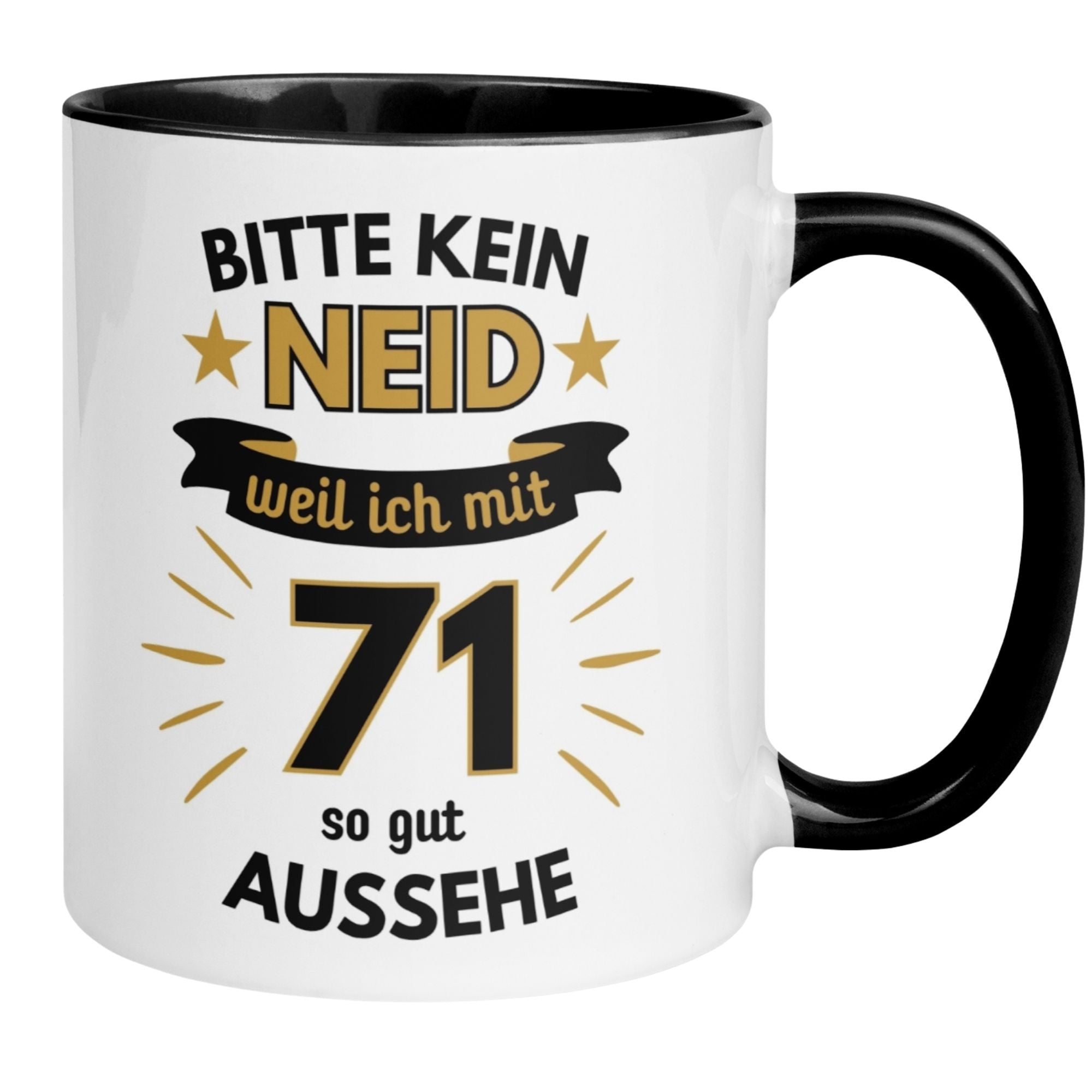 Humorous 71st birthday mug with text: 'Bitte kein Neid – weil ich mit 71 so gut aussehe'.