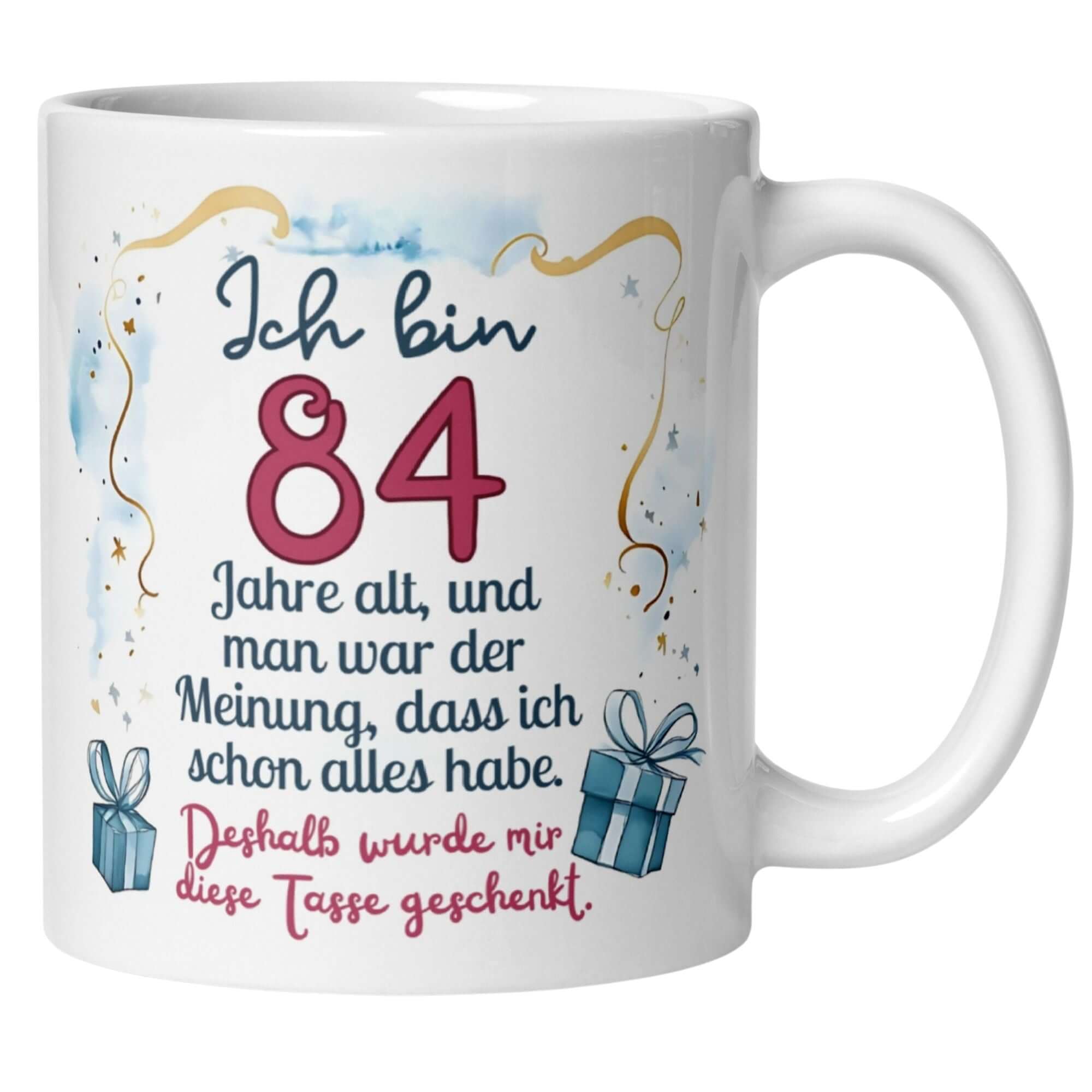 Humorvolle Tasse zum 84. Geburtstag mit Spruch "Ich bin 84 und man dachte, ich hätte alles"