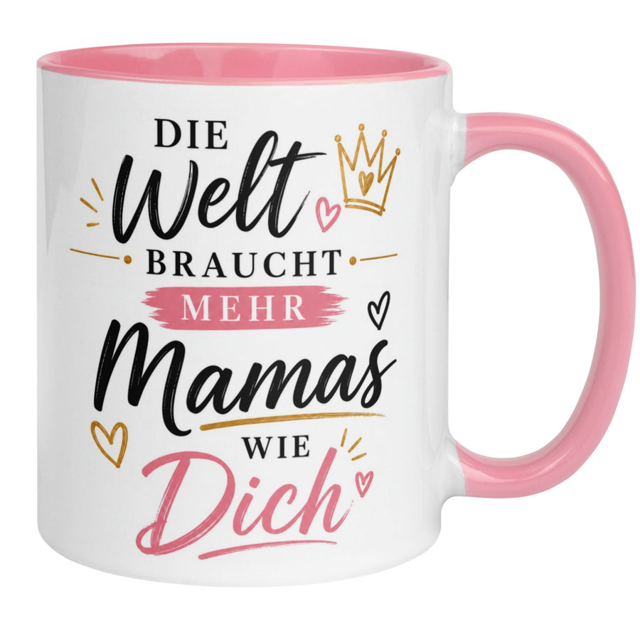 Tasse Mama – „Die Welt braucht mehr Mamas wie dich“ – Muttertag Geschenk