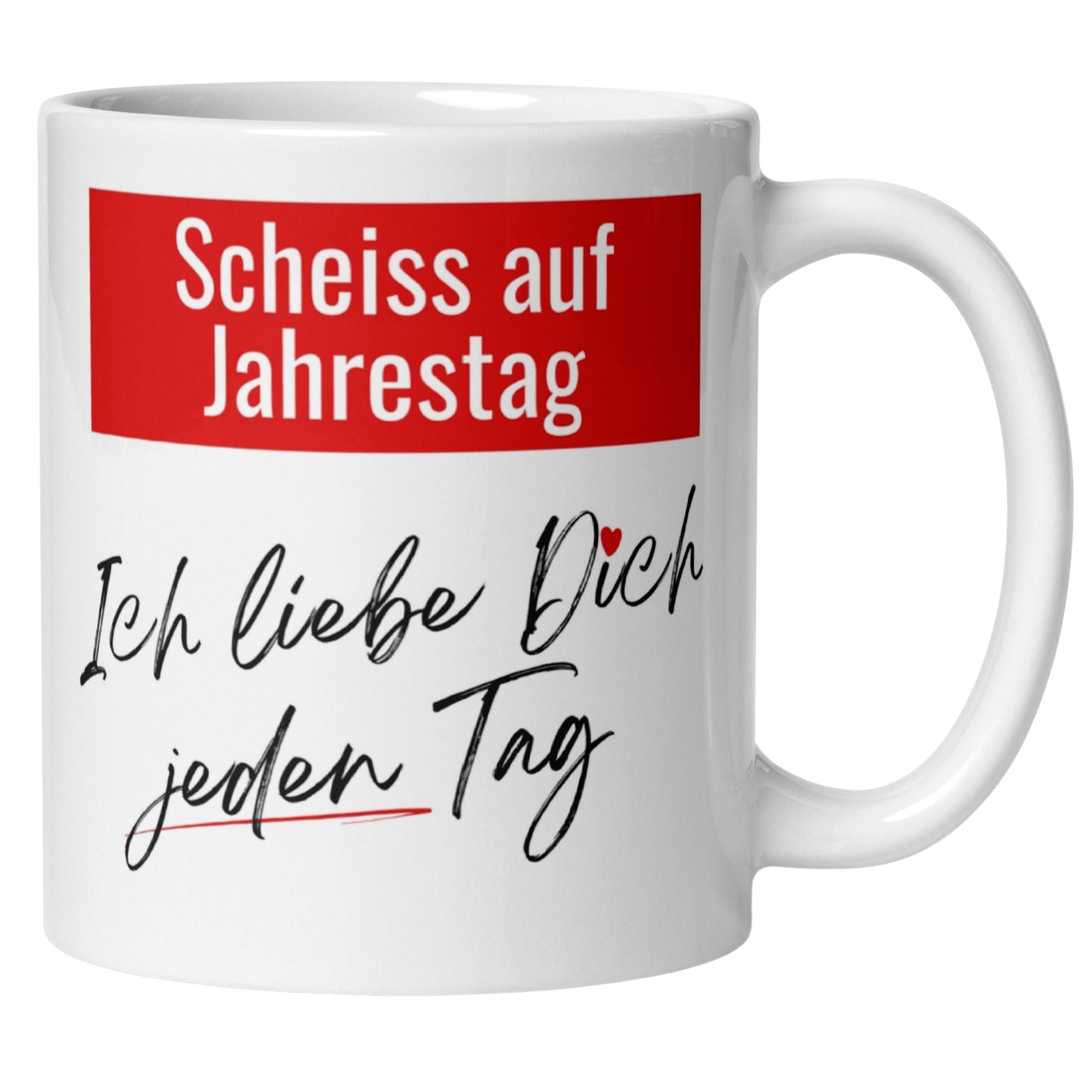 Momentals® Tasse mit Spruch "Scheiss auf Jahrestag – Ich liebe Dich jeden Tag" für tägliche Liebesbekundungen.