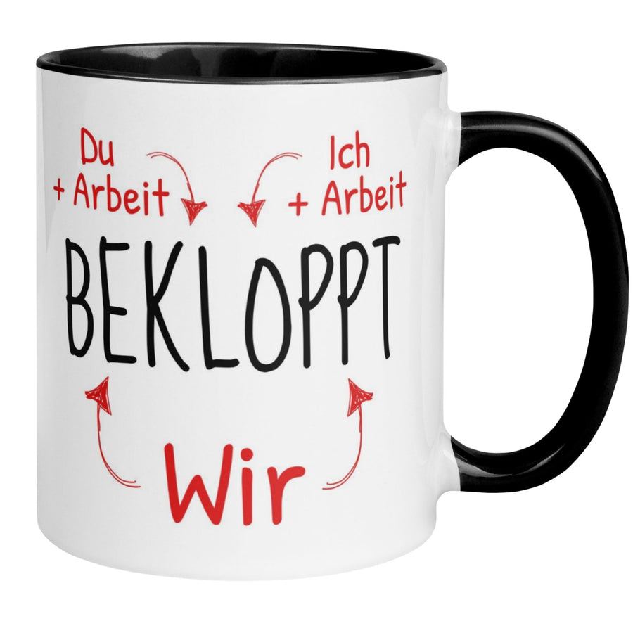 Kollege Tasse | Du + Arbeit - Ich + Arbeit - Wir Bekloppt