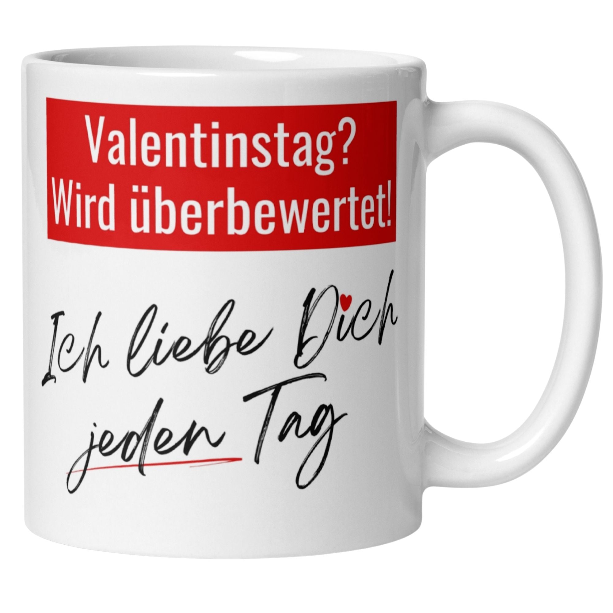 Momentals® Tasse mit rotem Banner: "Valentinstag? Wird überbewertet! Ich liebe Dich jeden Tag" für alltägliche Liebe.