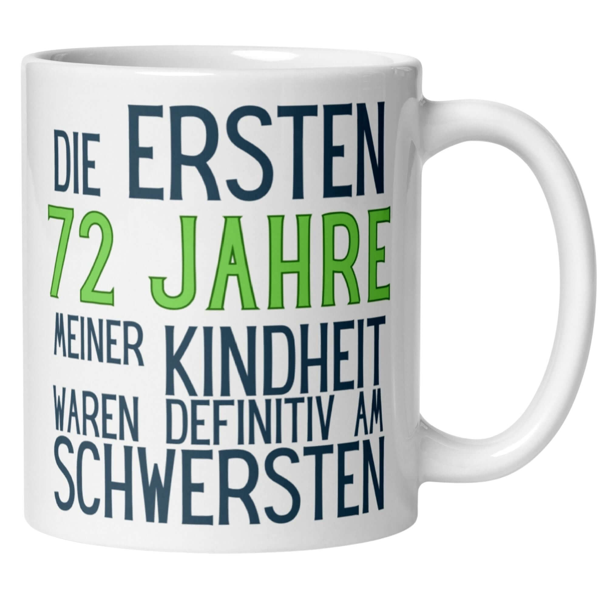 Humorvolle Tasse zum 72. Geburtstag mit dem Spruch über schwere Kindheit, minimalistisches Design.