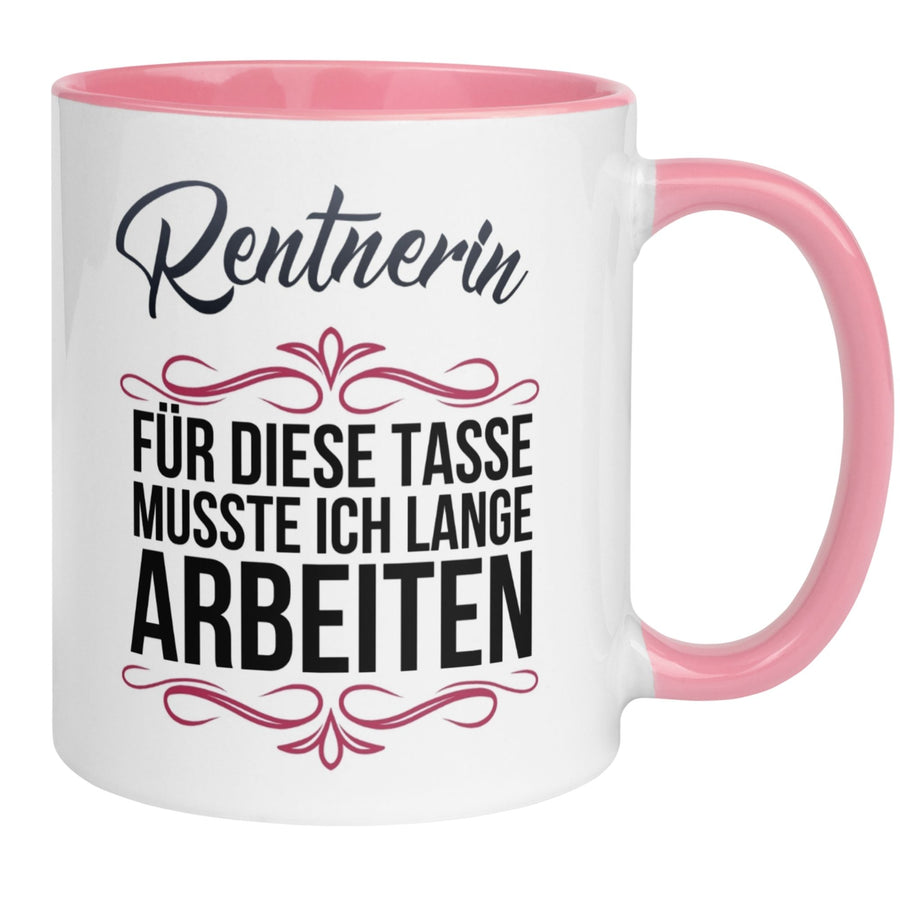 Tasse Rente | Rentnerin & Renteneintritt | Rentnerin -  Für die Tasse musste ich lange arbeiten