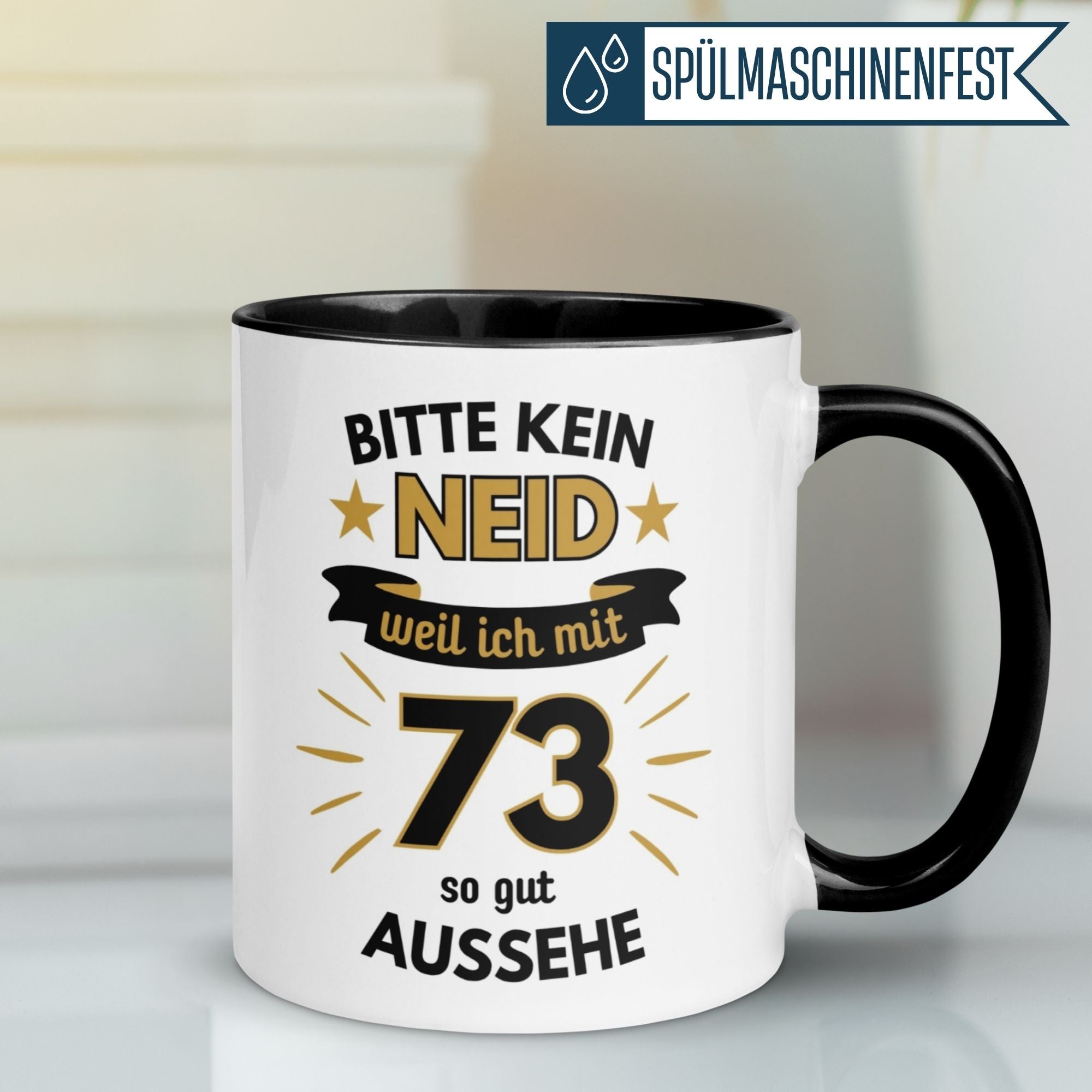 Momentals Tasse für 73. Geburtstag mit lustigem Spruch "Bitte kein Neid – weil ich mit 73 so gut aussehe"