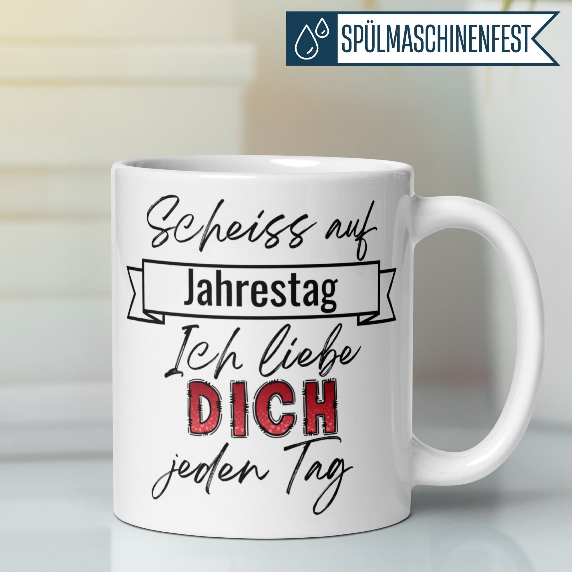 Humorous Momentals® mug with the message "Scheiss auf Jahrestag, Ich liebe DICH jeden Tag" for everyday love.