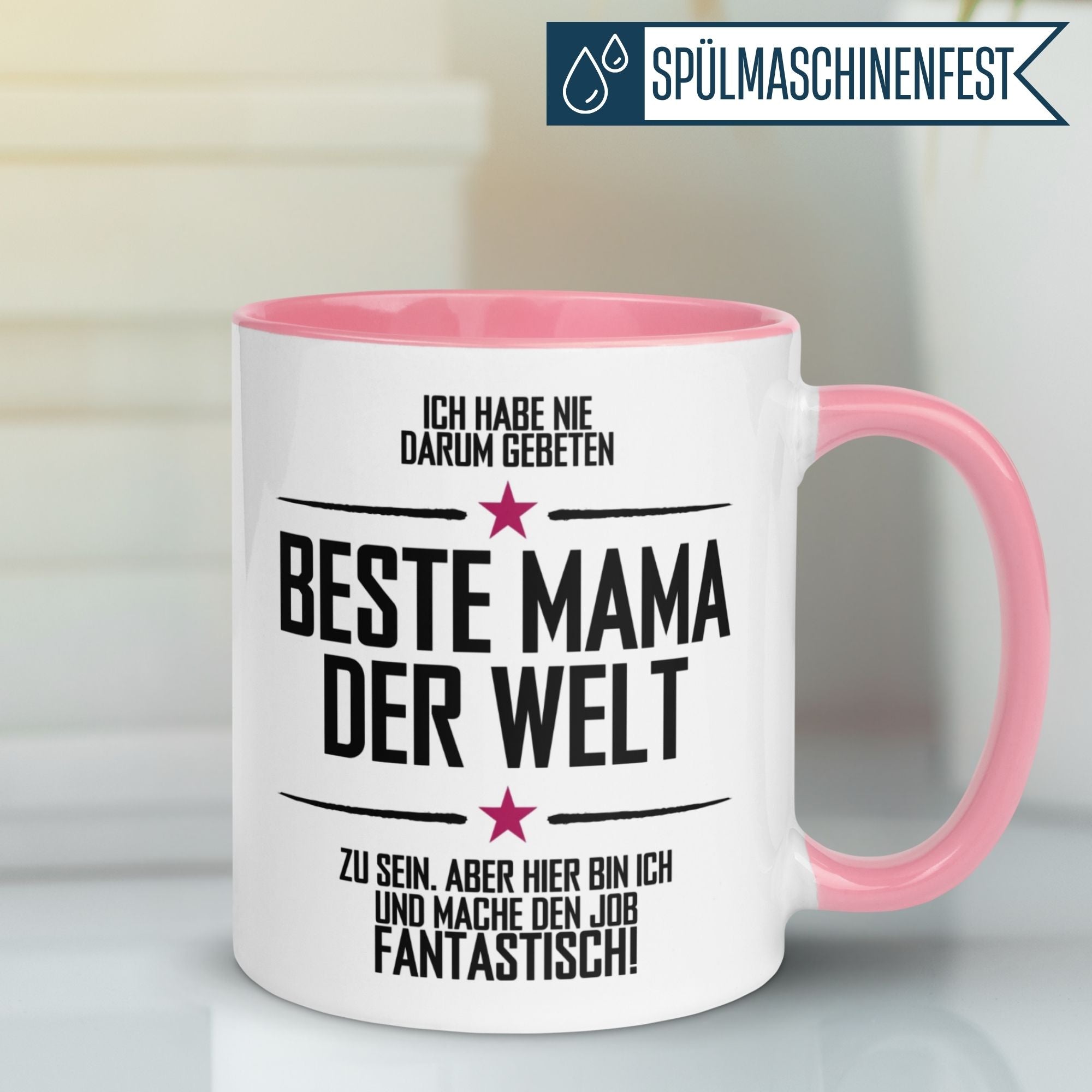 Mama Tasse | Beste Mama der Welt – Ich habe nie darum gebeten aber ich mache den Job fantastisch