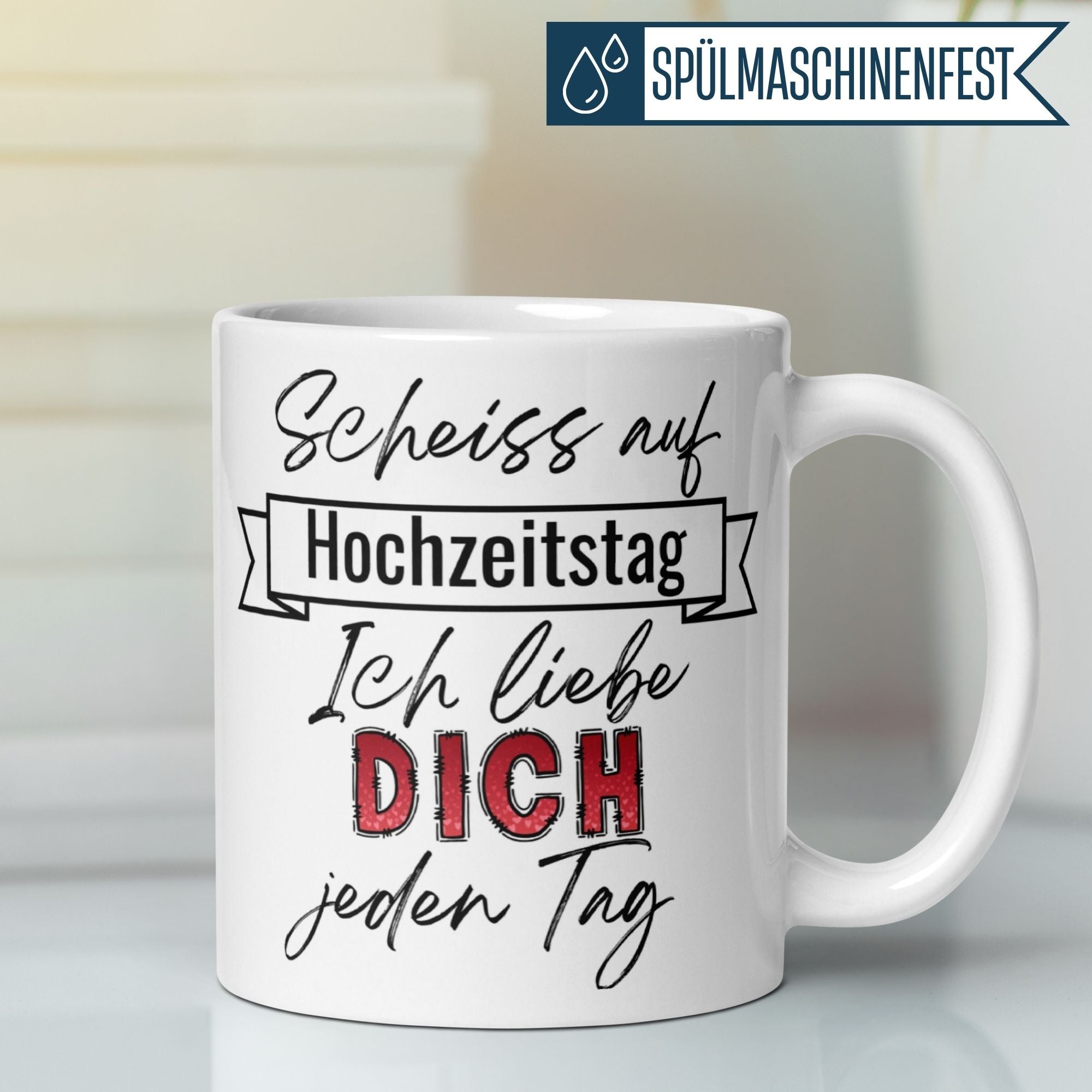 Momentals® Tasse mit Spruch "Scheiss auf Hochzeitstag, Ich liebe DICH jeden Tag" für echte Zuverlässigkeit.