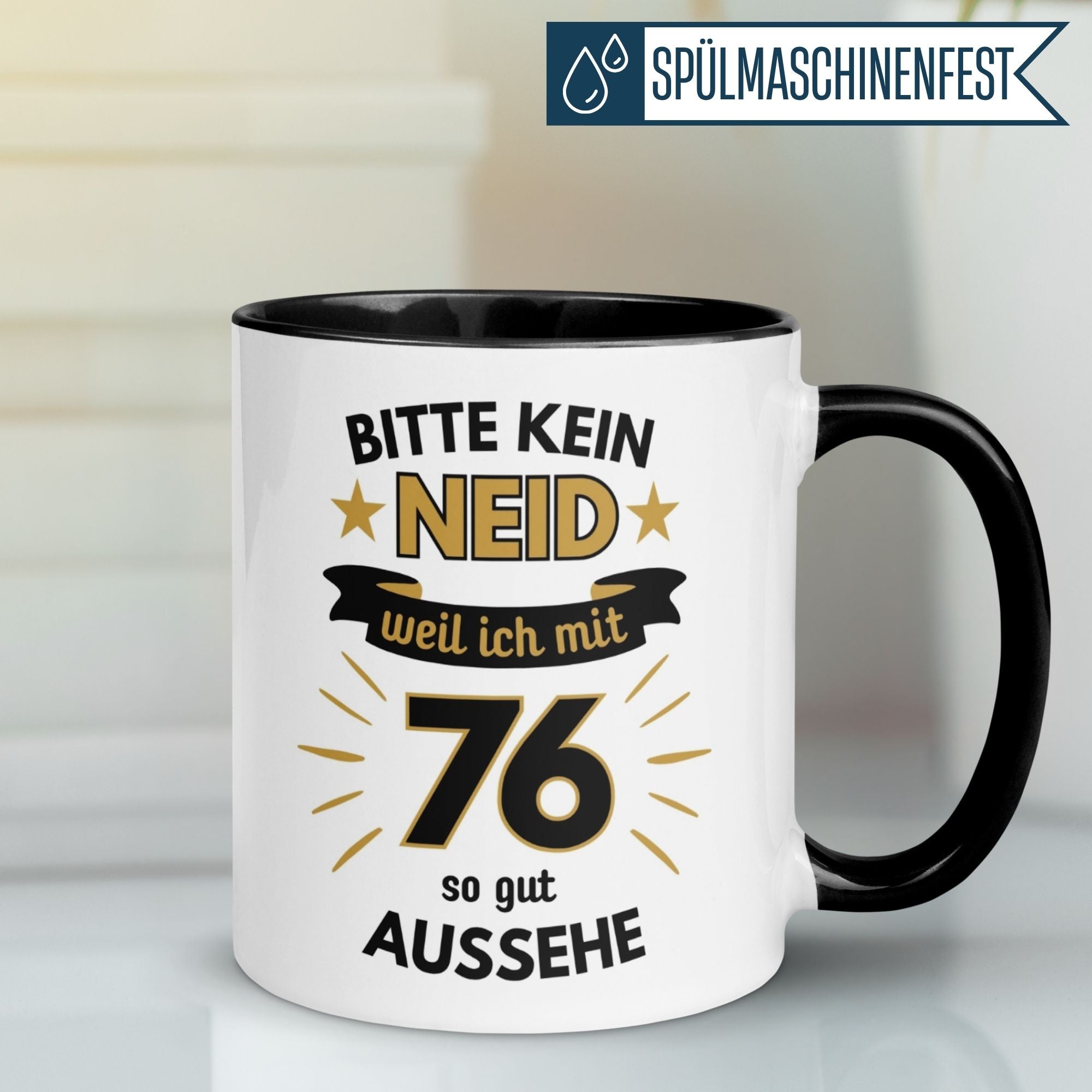 Humorous birthday mug for 76th birthday saying 'Bitte kein Neid – weil ich mit 76 so gut aussehe'. Perfect gift!