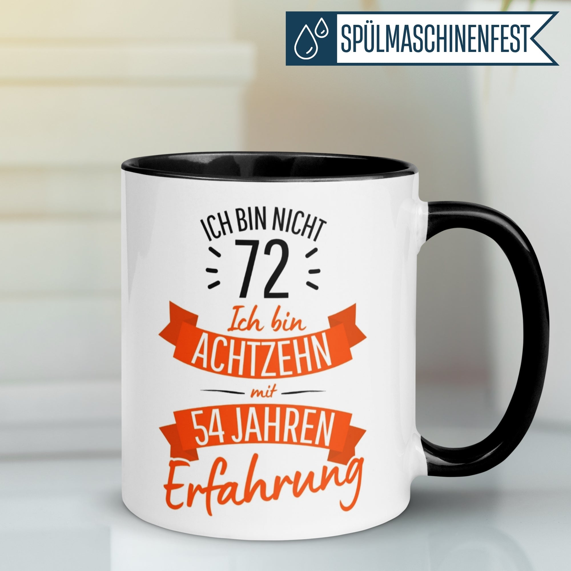 Tasse 72. Geburtstag | Sarkasmus & Spruch | Ich bin nicht 72 – Ich bin 18 mit 54 Jahren Erfahrung