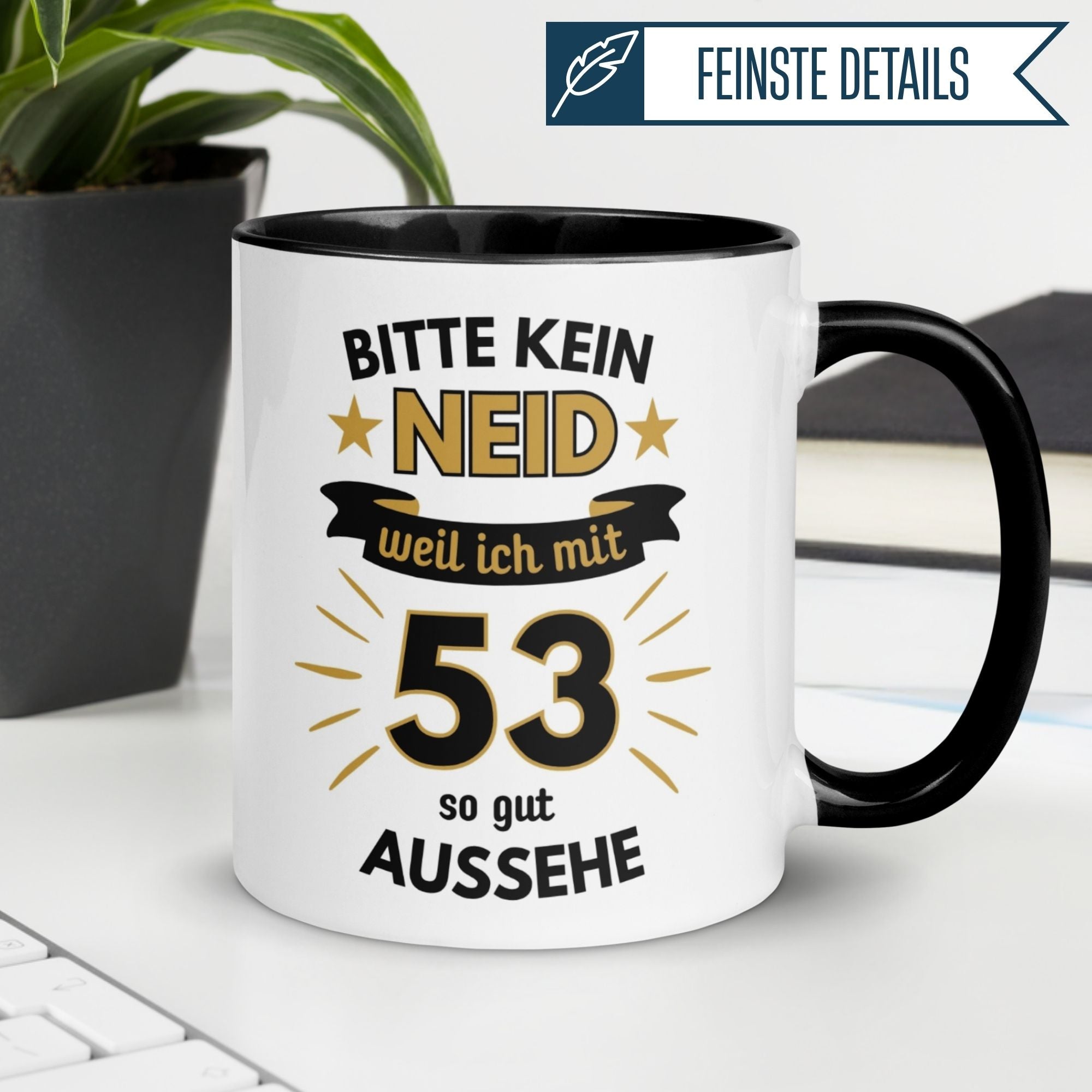 Humorvolle Tasse zum 53. Geburtstag mit Spruch: "Bitte kein Neid – weil ich mit 53 so gut aussehe."