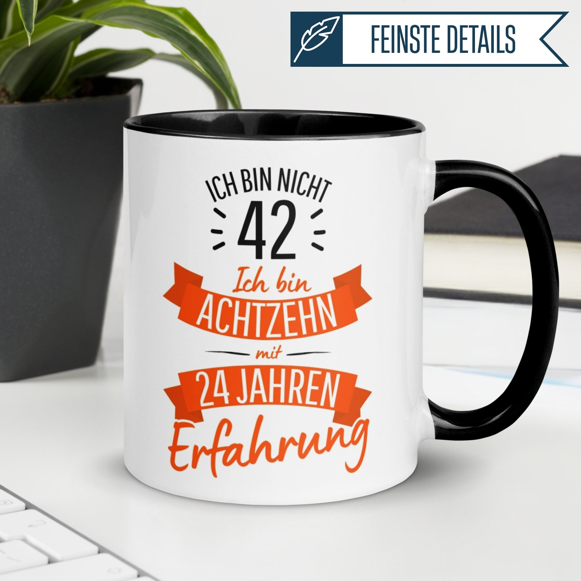 Tasse 42. Geburtstag | Sarkasmus & Spruch | Ich bin nicht 42 – Ich bin 18 mit 24 Jahren Erfahrung